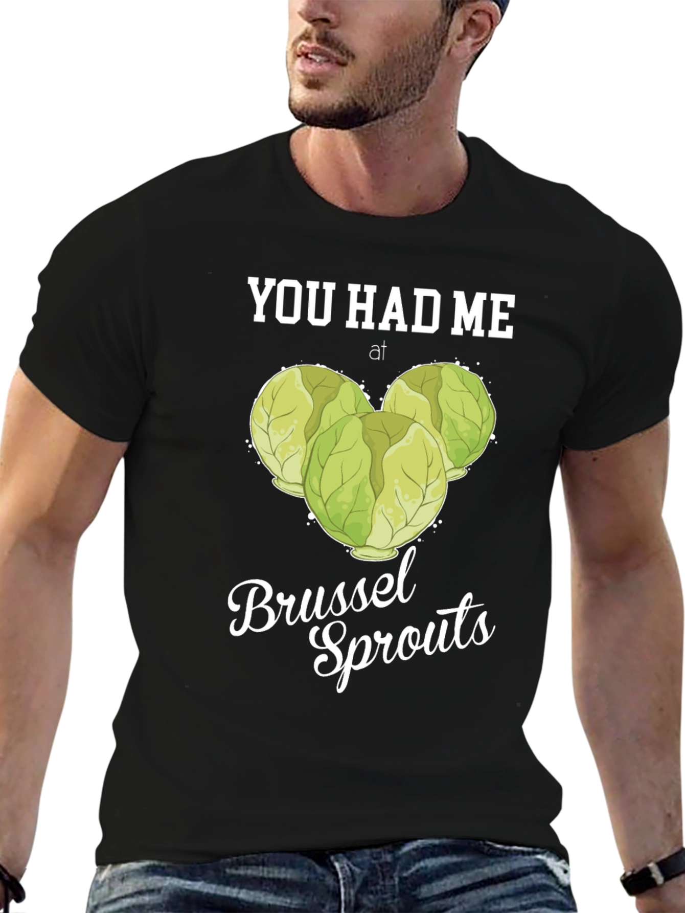 You Had Me at Brussel Sprouts T-Shirt