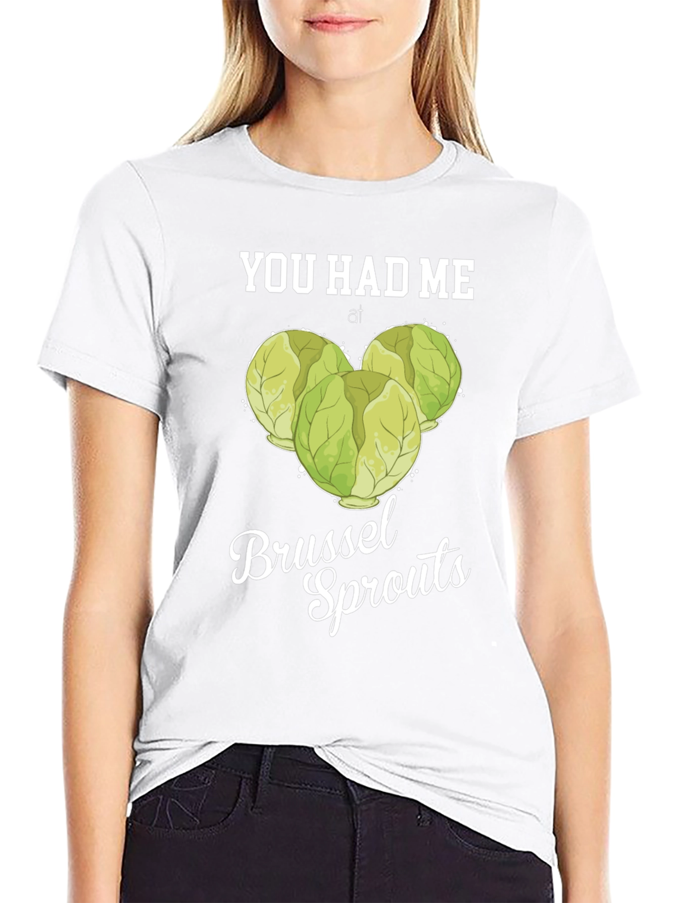 You Had Me at Brussel Sprouts T-Shirt
