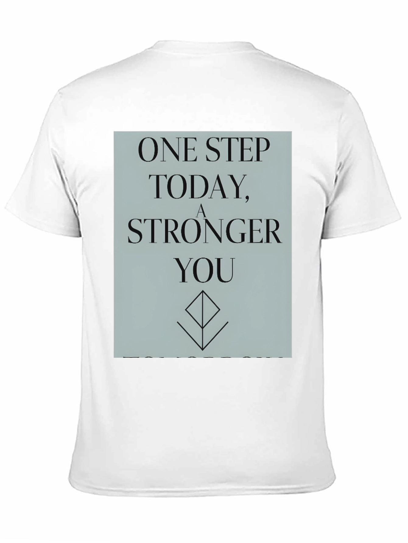 Inspirational T-Shirt: One Step Stronger You