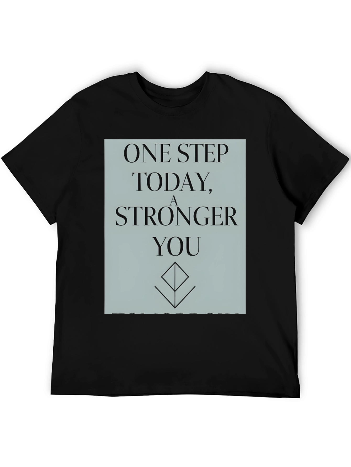 Inspirational T-Shirt: One Step Stronger You