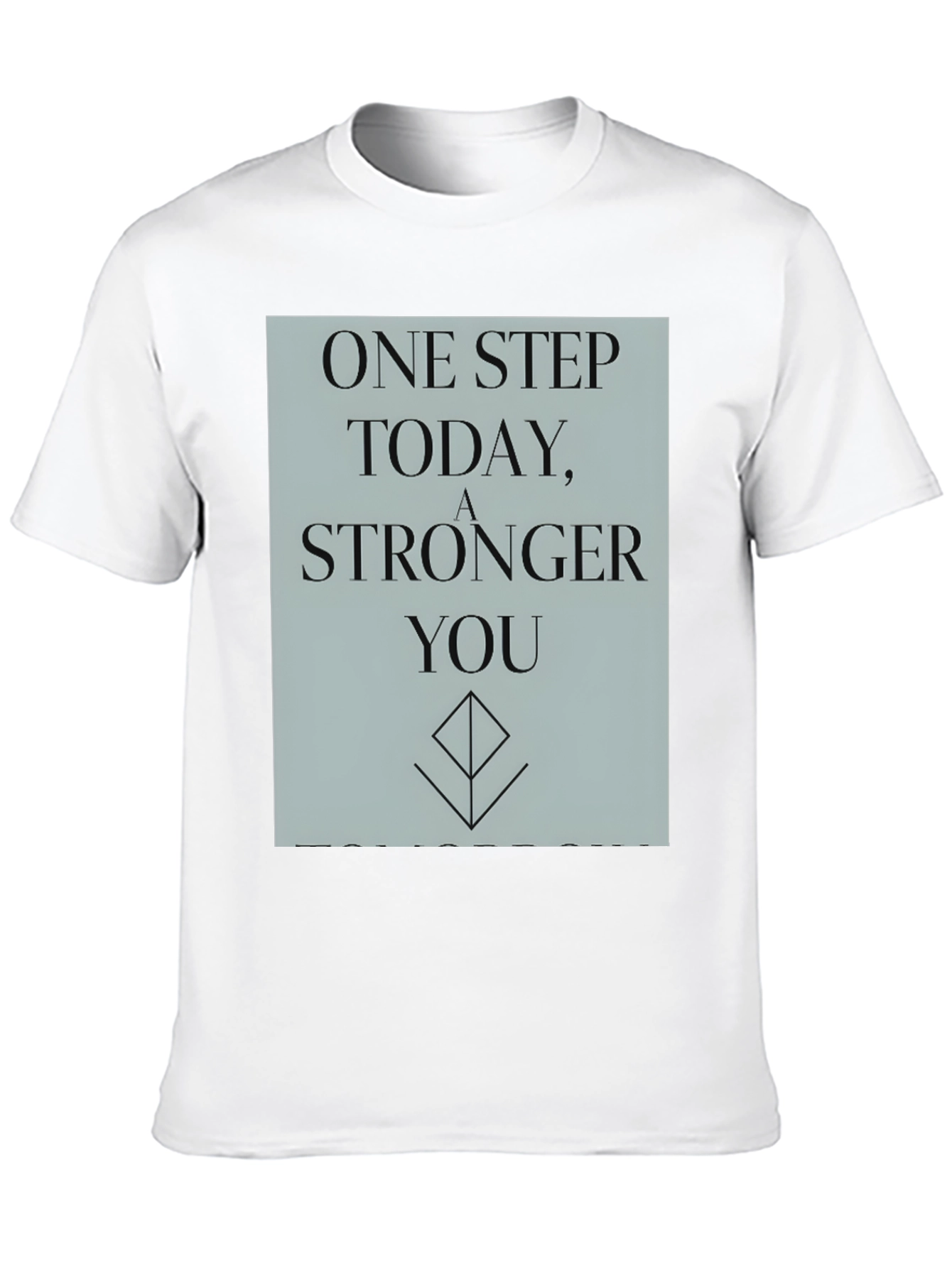 Inspirational T-Shirt: One Step Stronger You