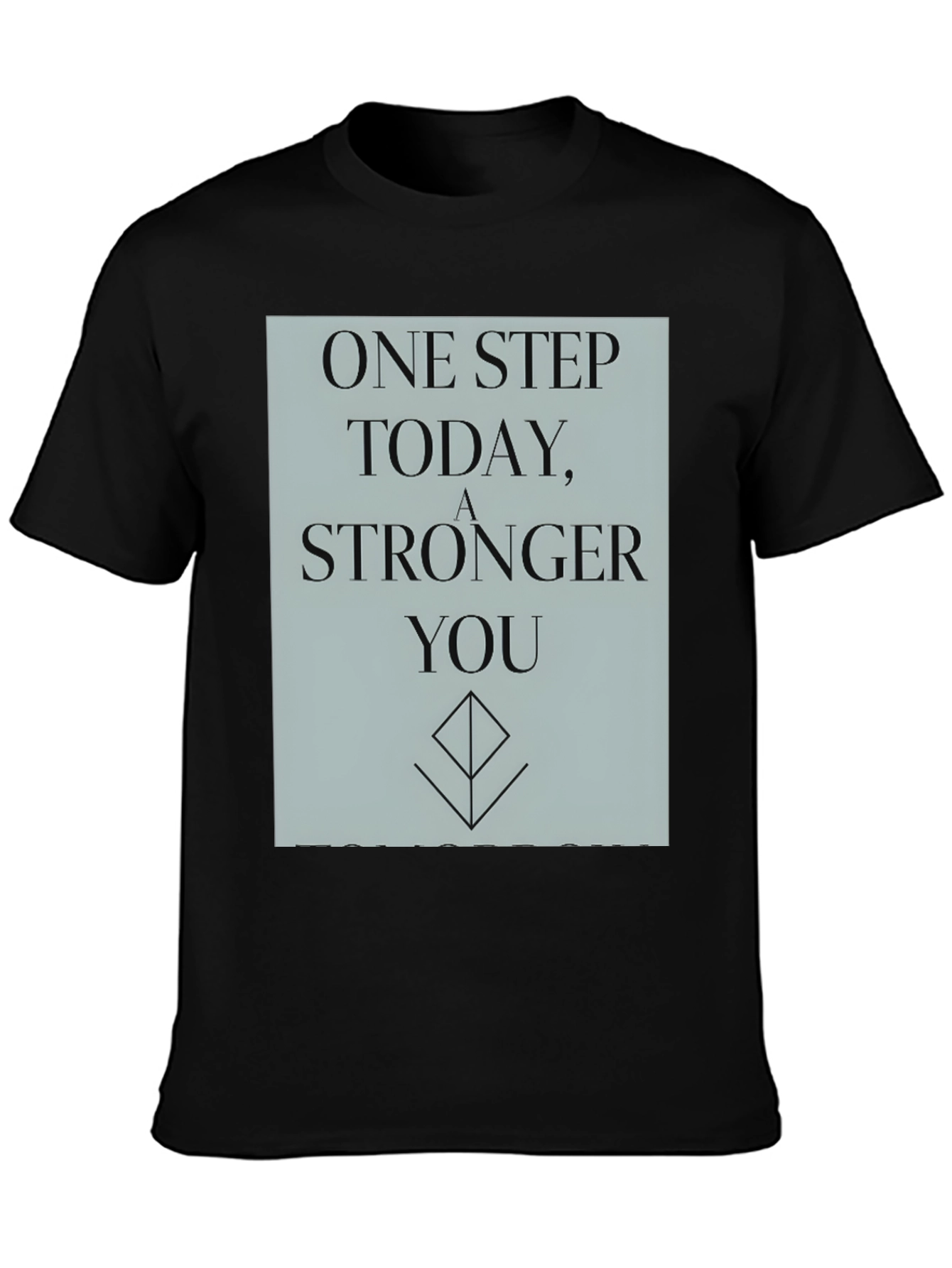 Inspirational T-Shirt: One Step Stronger You