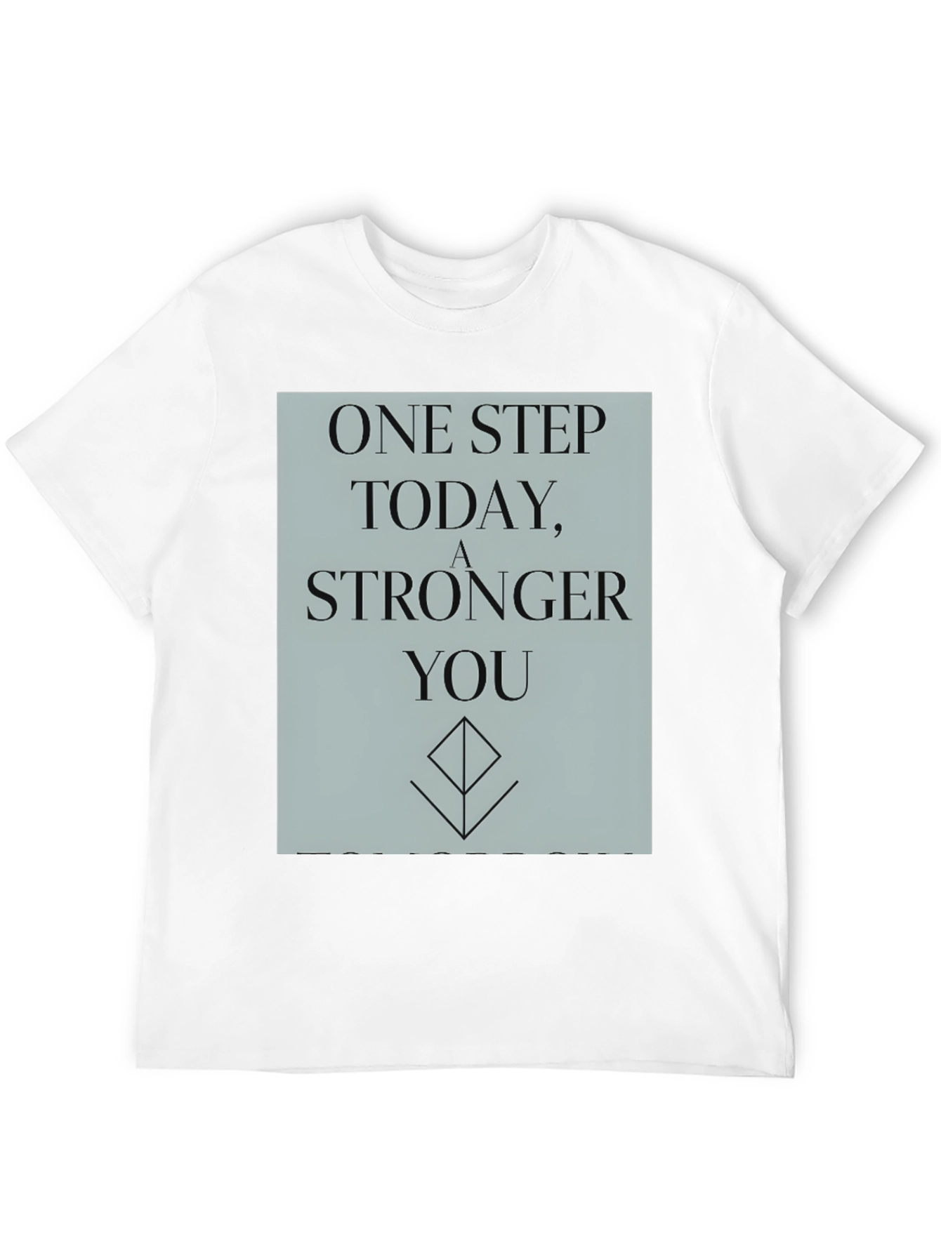 Inspirational T-Shirt: One Step Stronger You