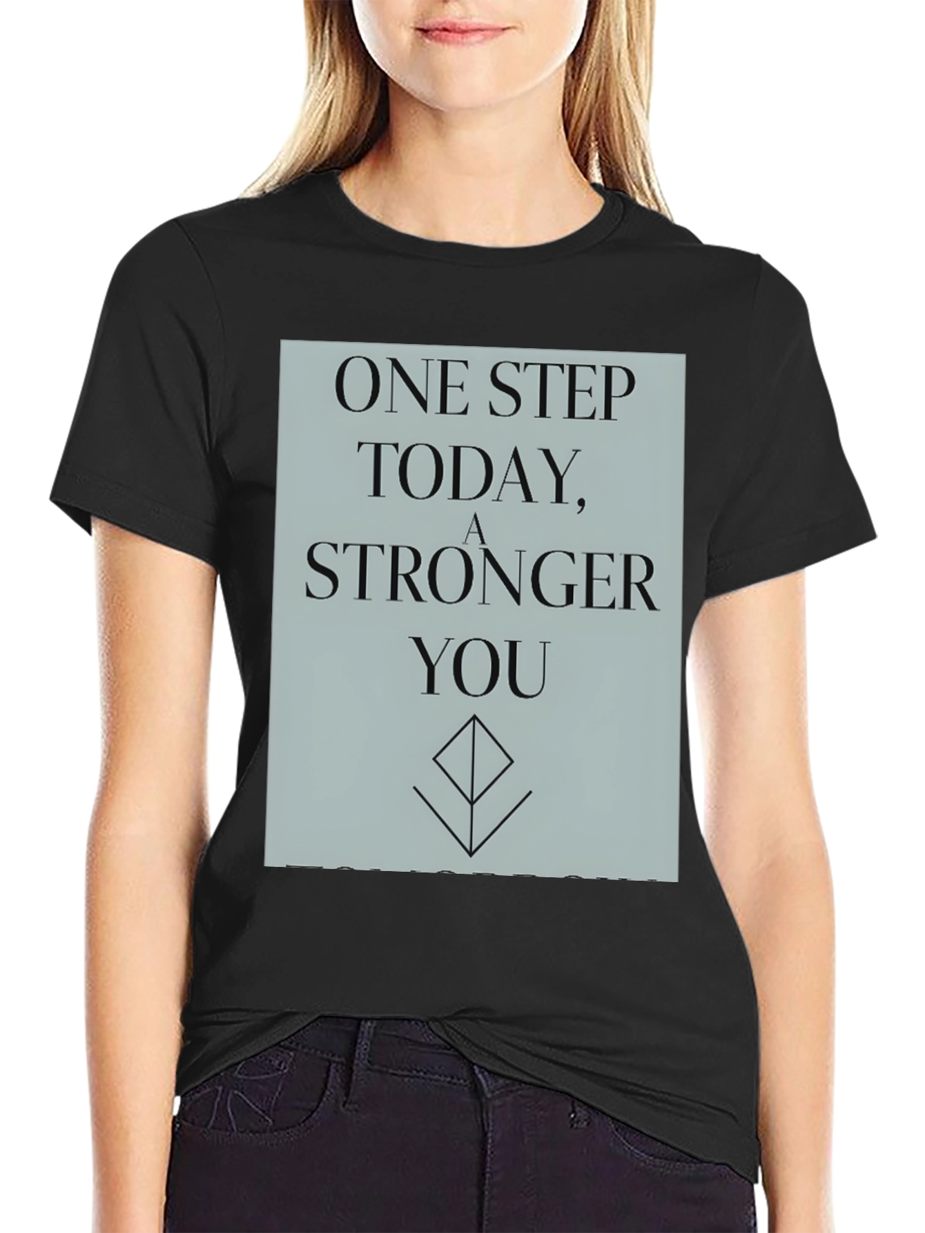 Inspirational T-Shirt: One Step Stronger You