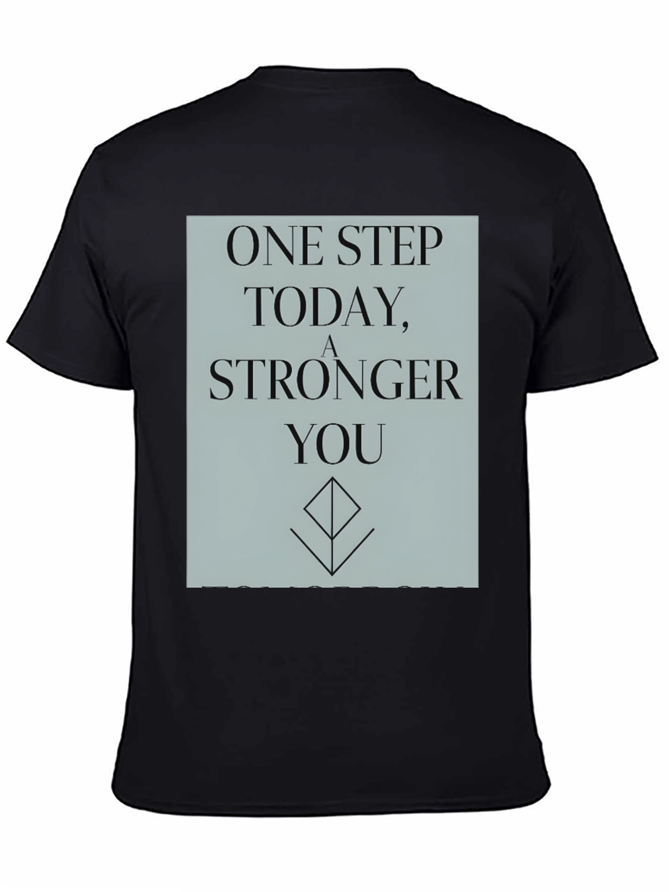 Inspirational T-Shirt: One Step Stronger You