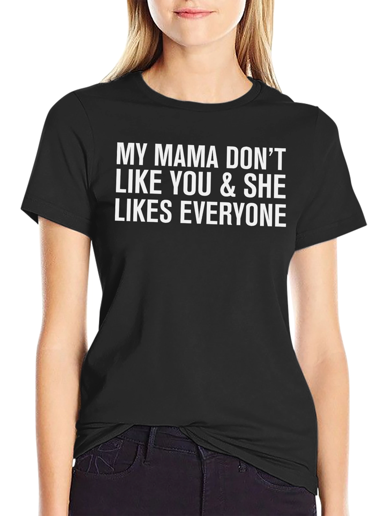 My Mama Dont Like You Graphic Tee - Black
