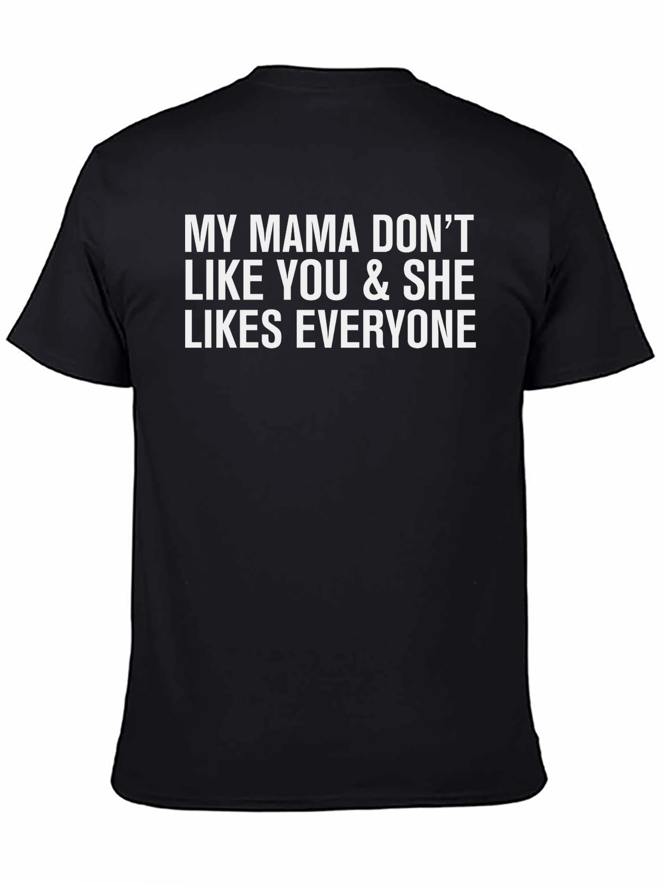 My Mama Dont Like You Graphic Tee - Black