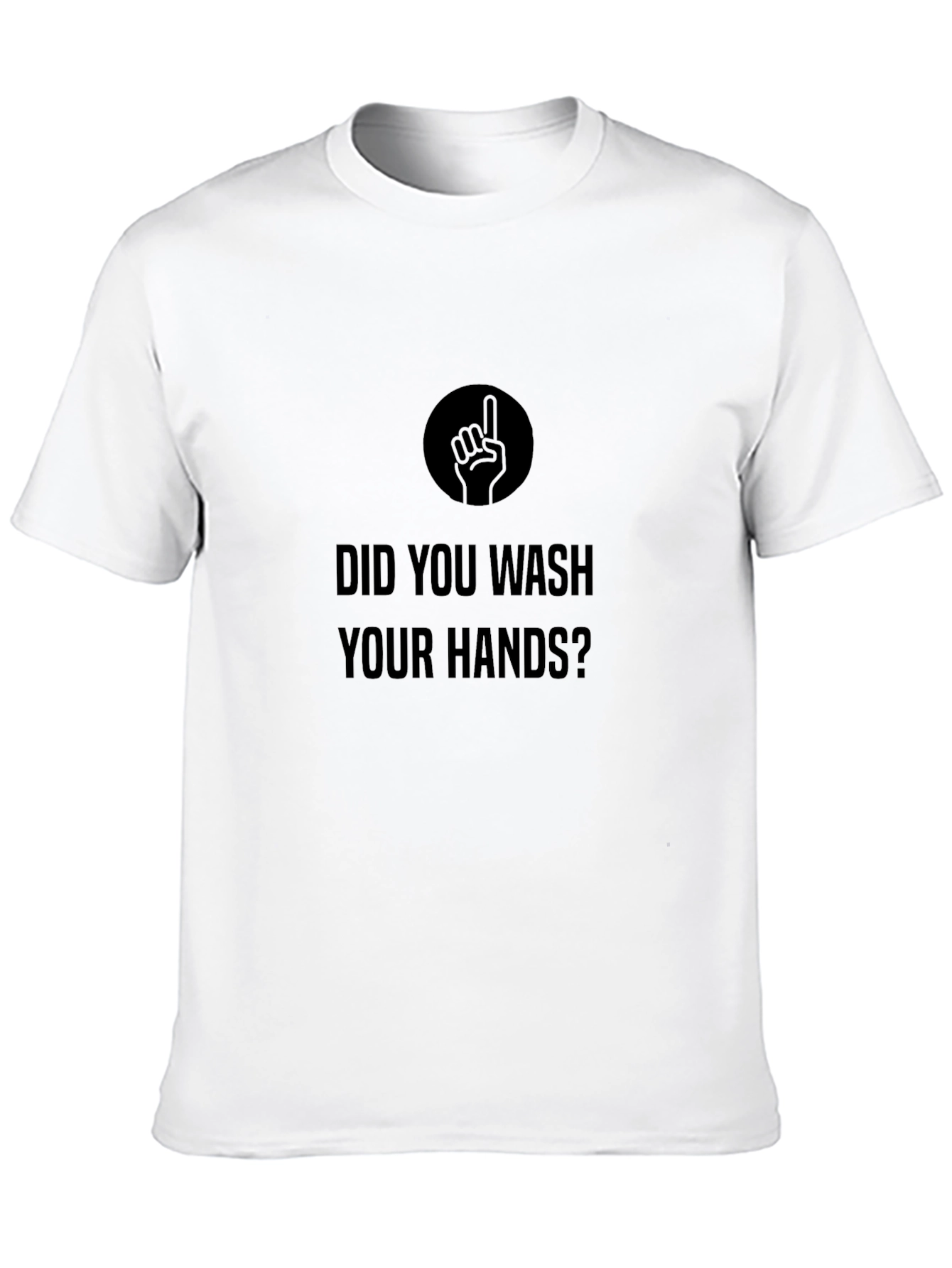 Did You Wash Your Hands? Graphic Tee