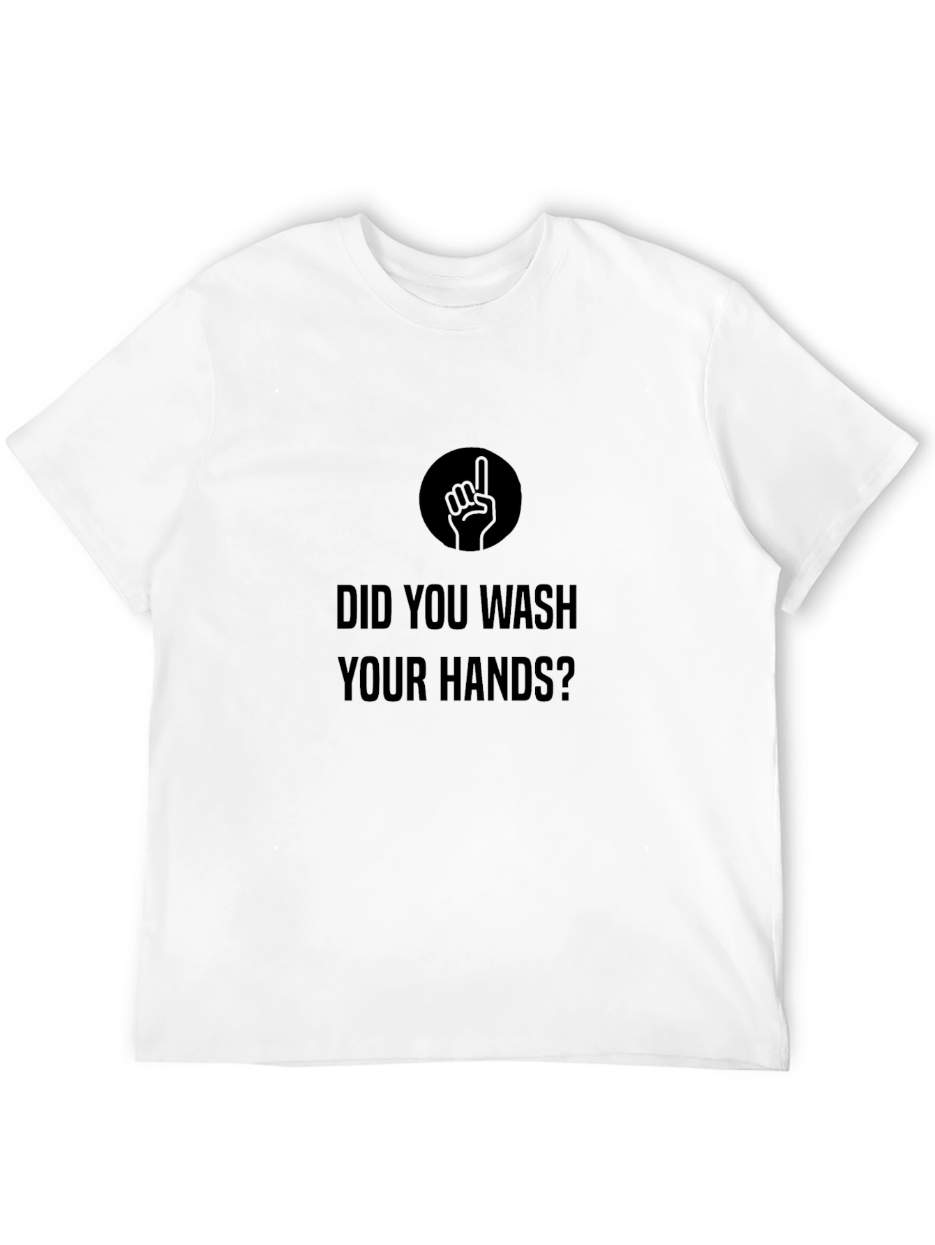 Did You Wash Your Hands? Graphic Tee