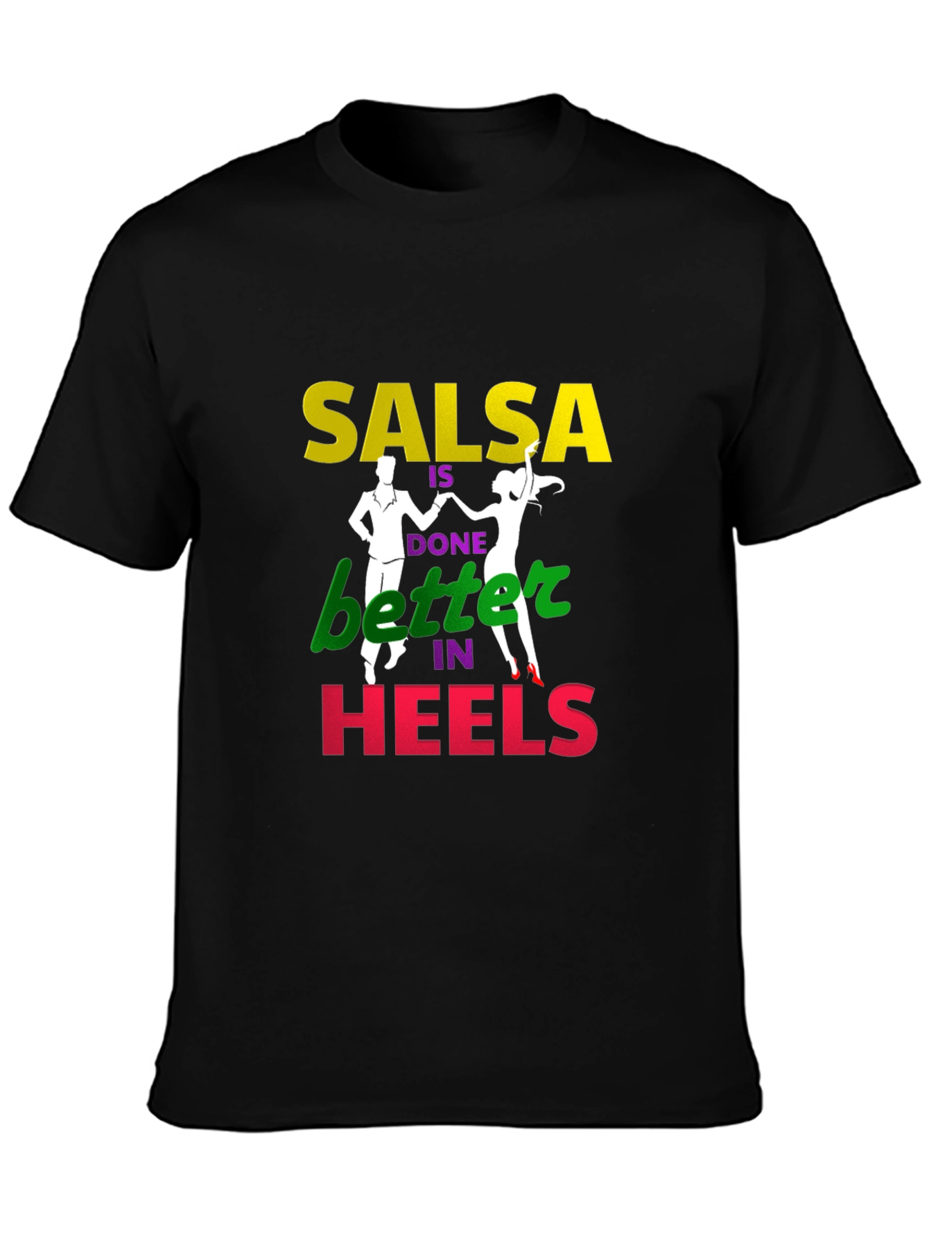 Salsa Dance T-Shirt - Better in Heels Graphic Tee