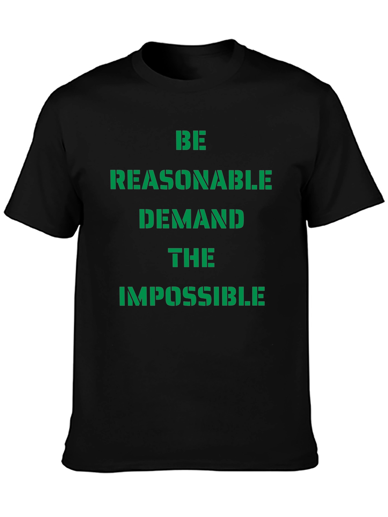 Be Reasonable T-Shirt - Demand the Impossible