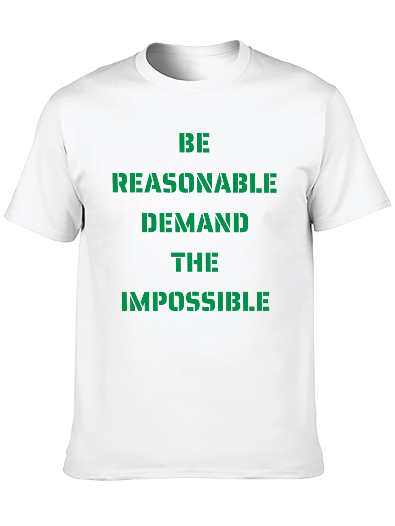 Be Reasonable T-Shirt - Demand the Impossible