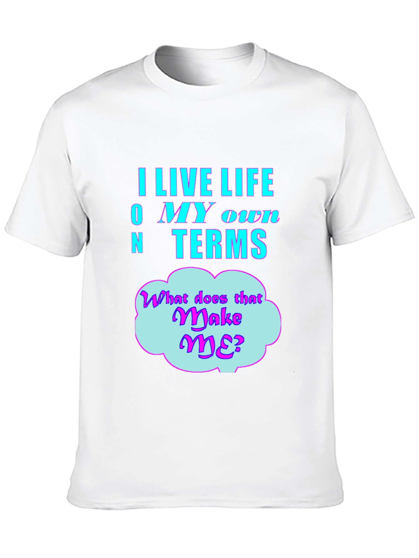 Live Life On My Own Terms Graphic T-Shirt