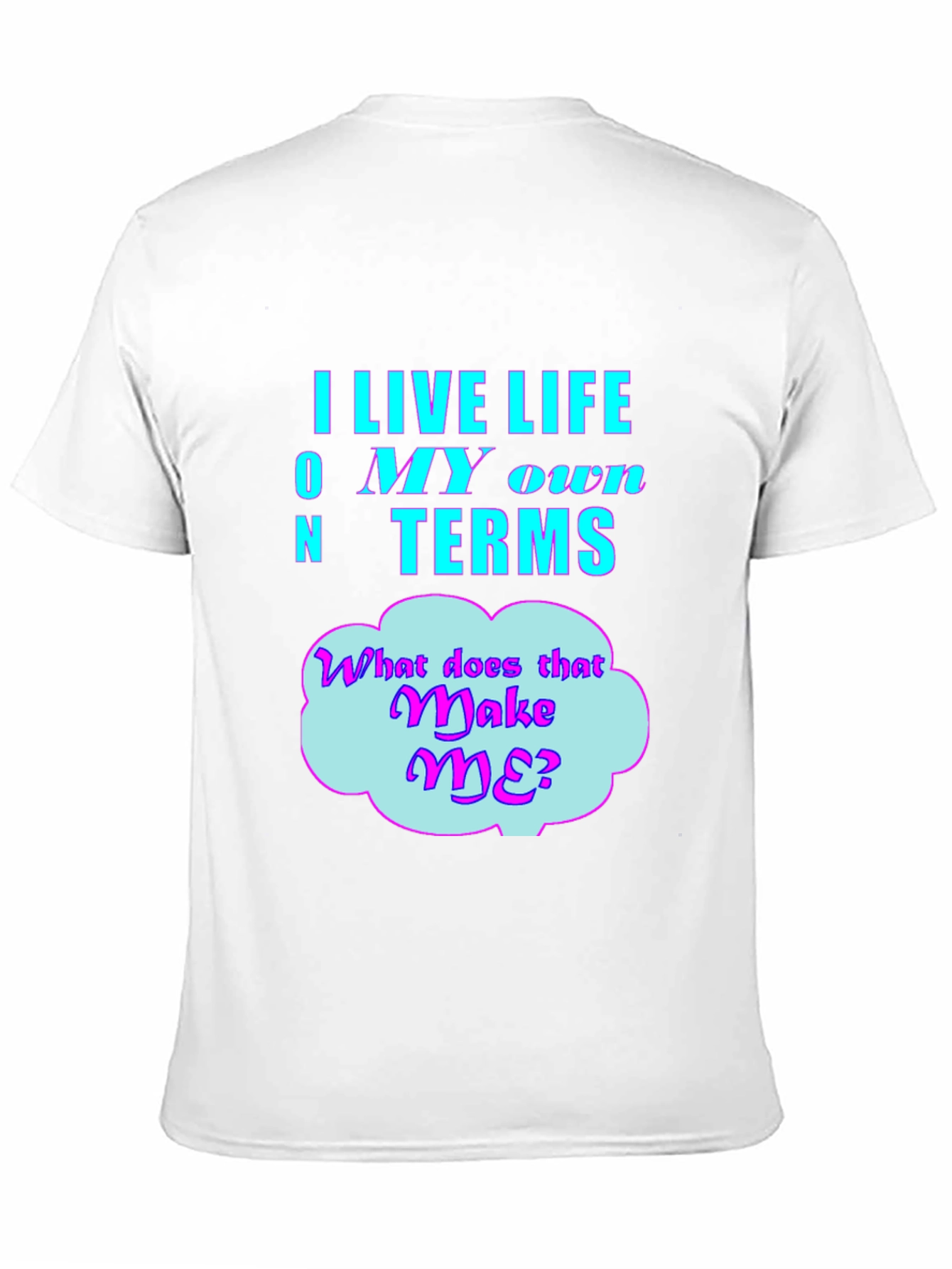 Live Life On My Own Terms Graphic T-Shirt
