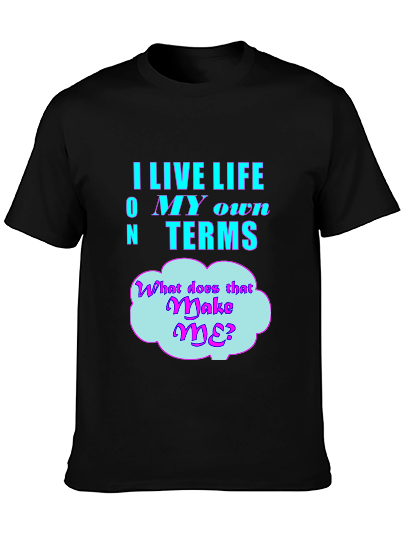 Live Life On My Own Terms Graphic T-Shirt