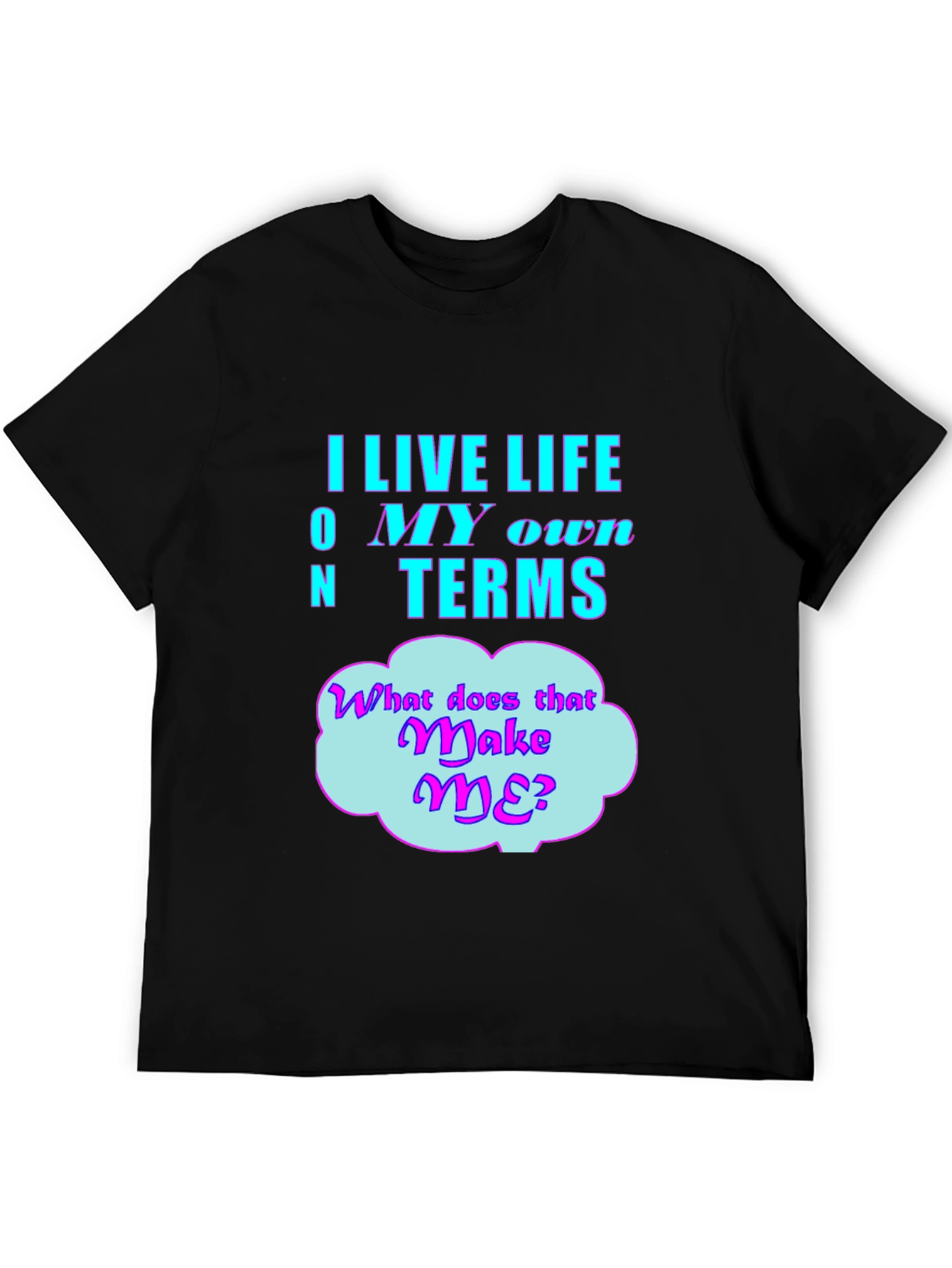 Live Life On My Own Terms Graphic T-Shirt
