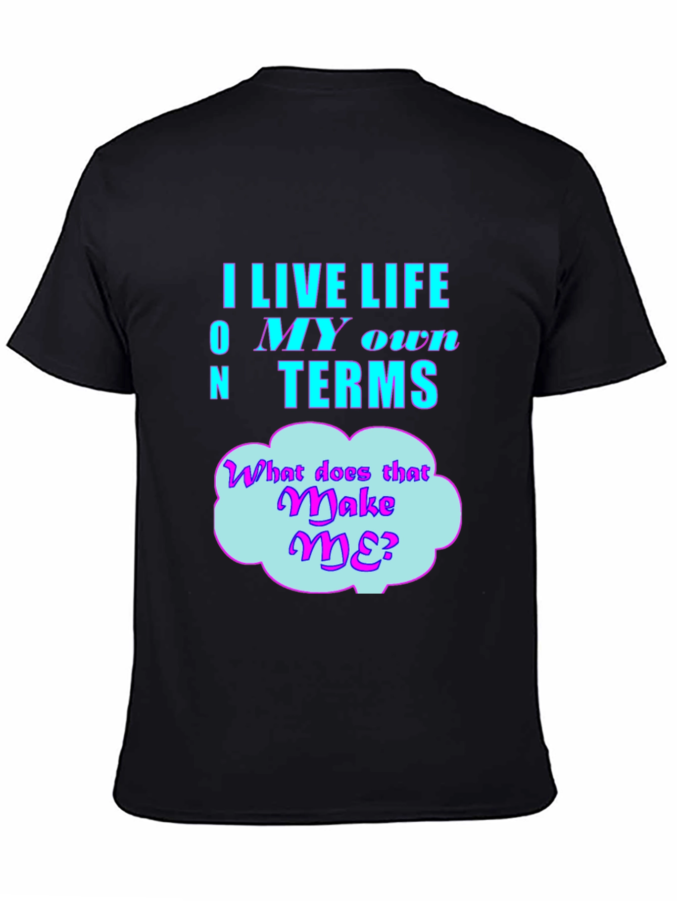Live Life On My Own Terms Graphic T-Shirt