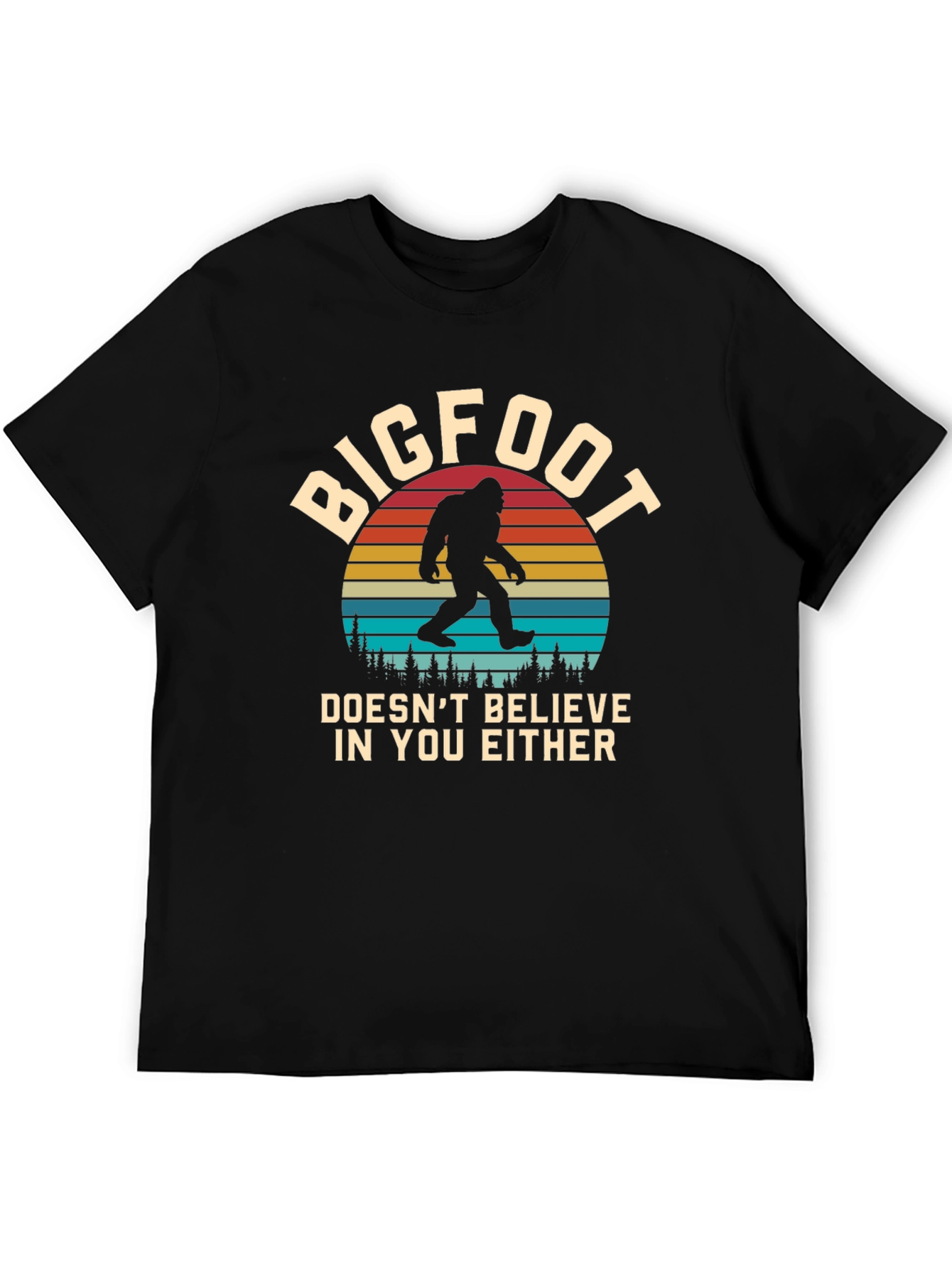 Bigfoot Doesnt Believe In You T-Shirt