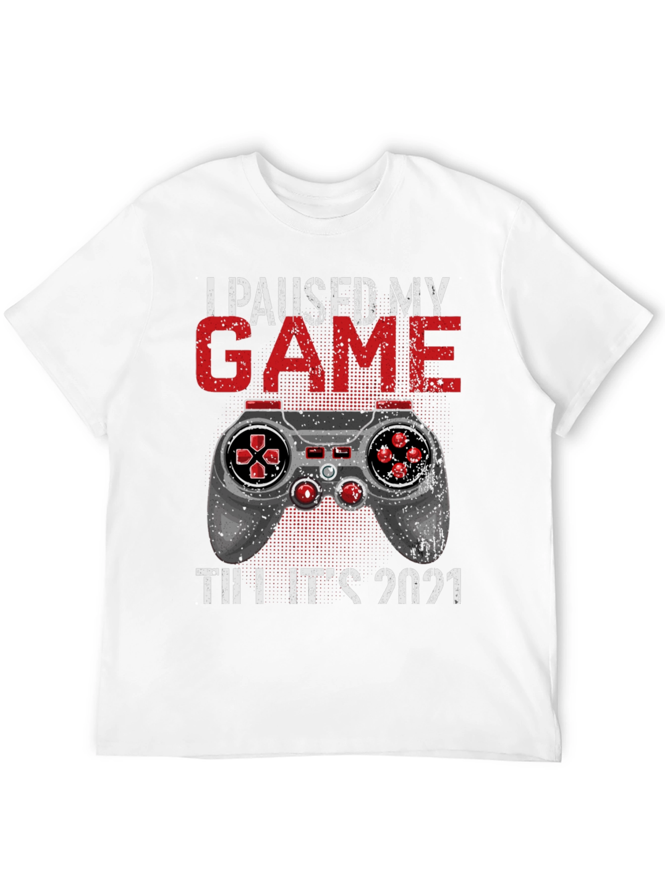 I Paused My Game Till Its 2021 T-Shirt
