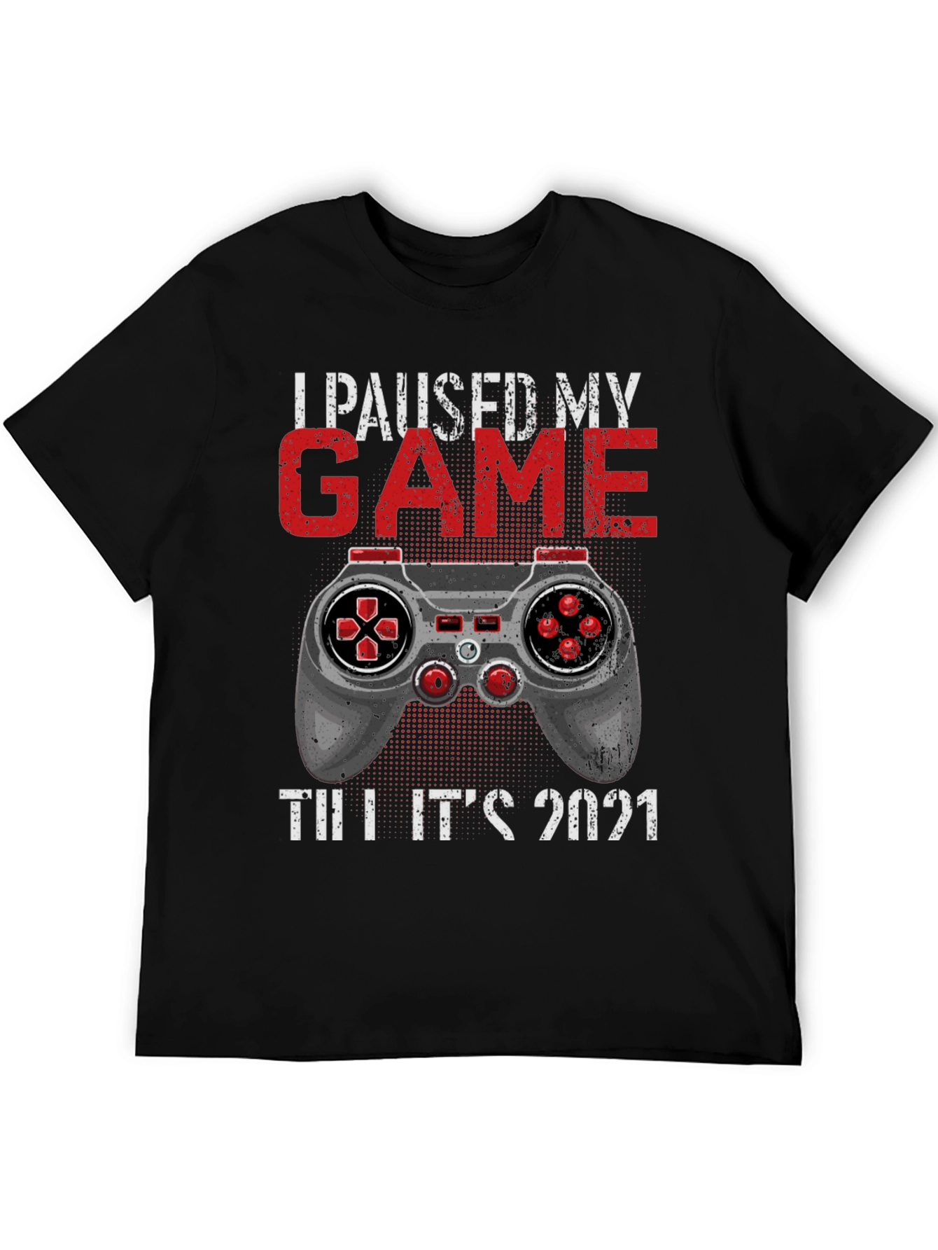 I Paused My Game Till Its 2021 T-Shirt