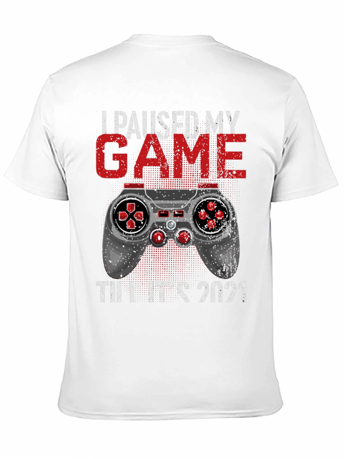 I Paused My Game Till Its 2021 T-Shirt