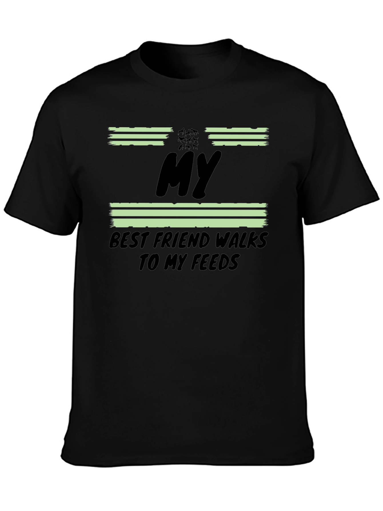 My Best Friend Walks to My Feeds T-Shirt