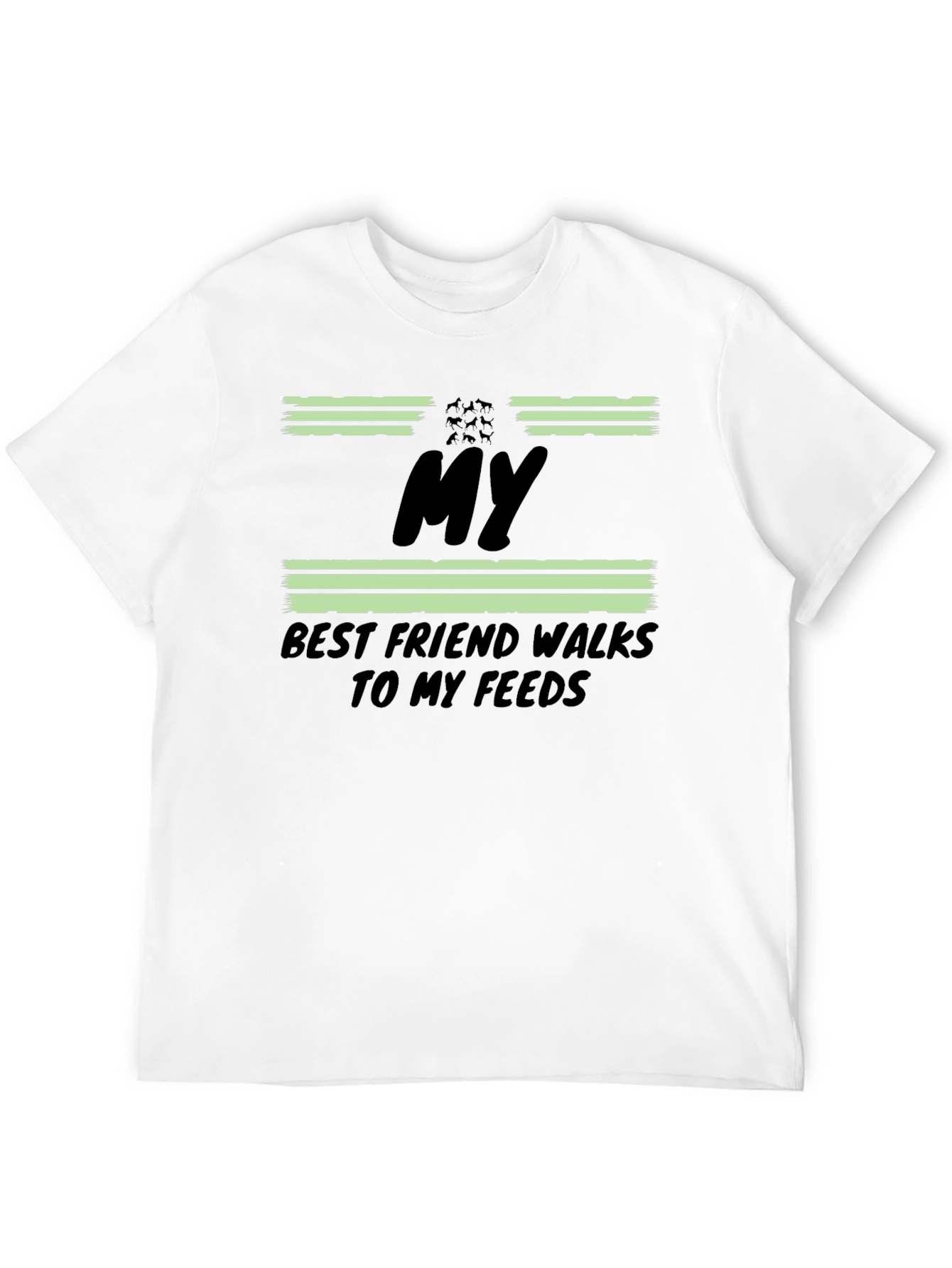 My Best Friend Walks to My Feeds T-Shirt