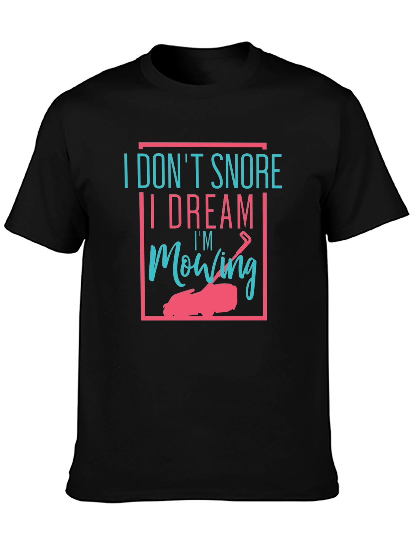 Funny I Dream Im Mowing Graphic Tee