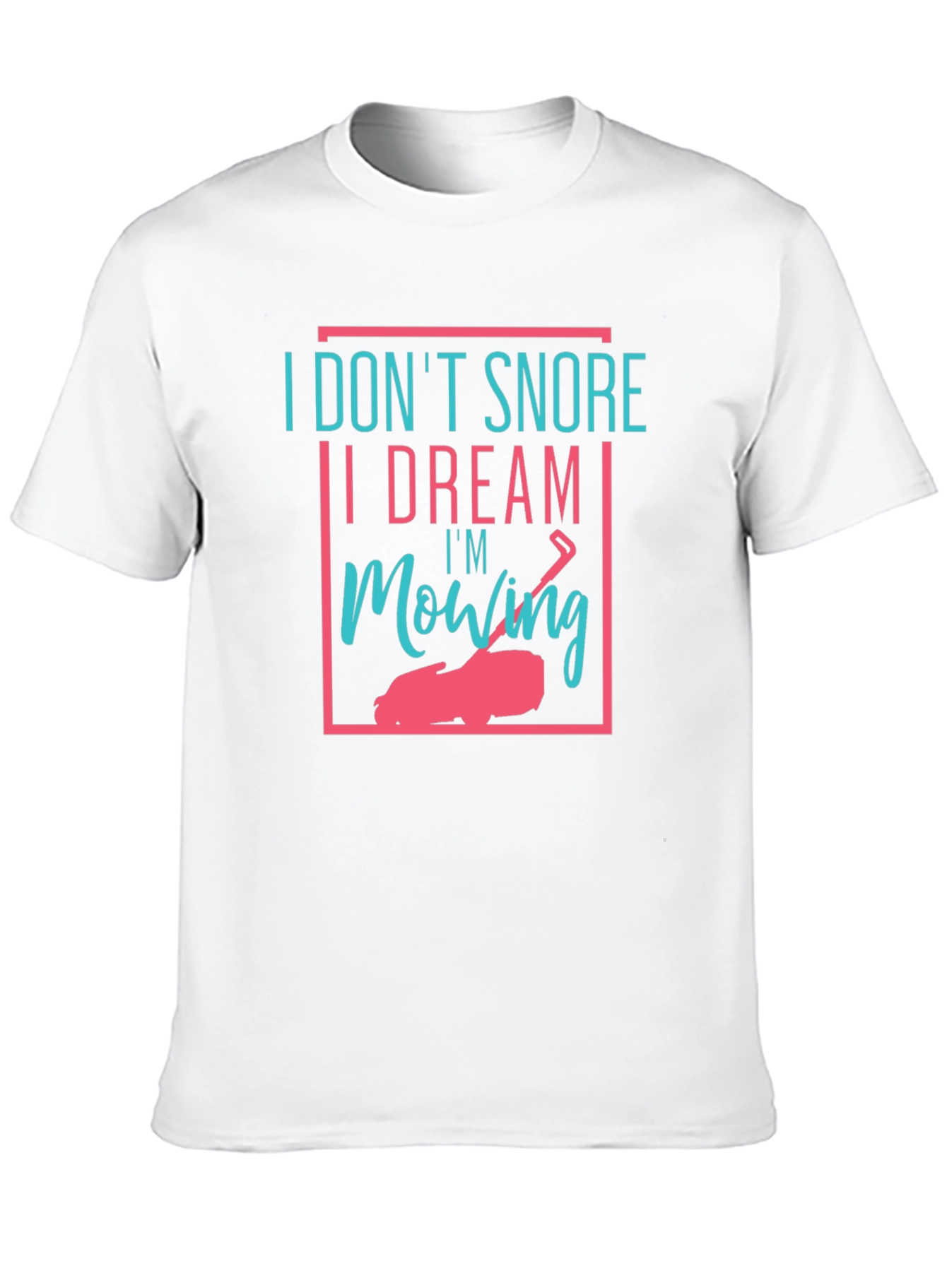 Funny I Dream Im Mowing Graphic Tee