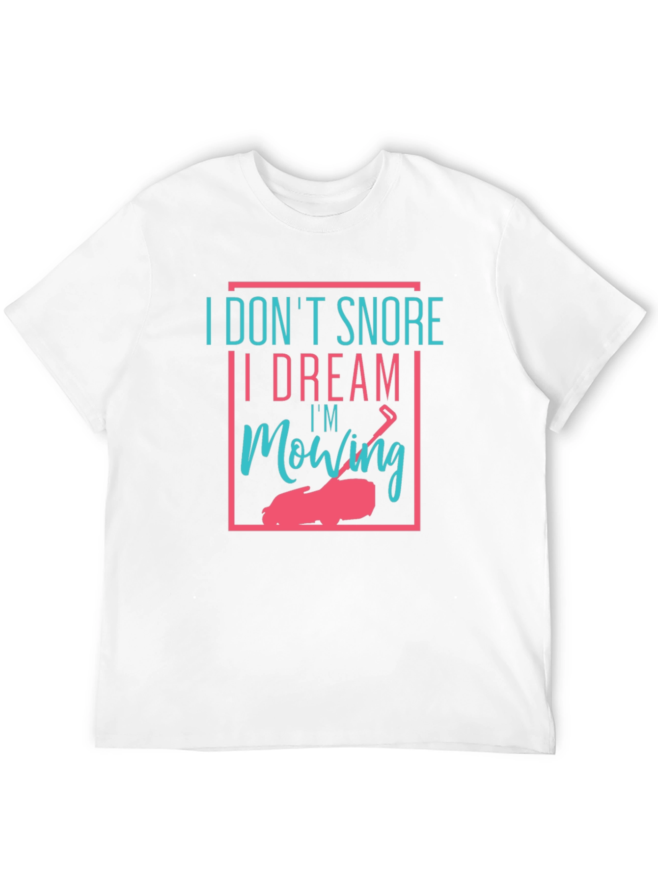 Funny I Dream Im Mowing Graphic Tee