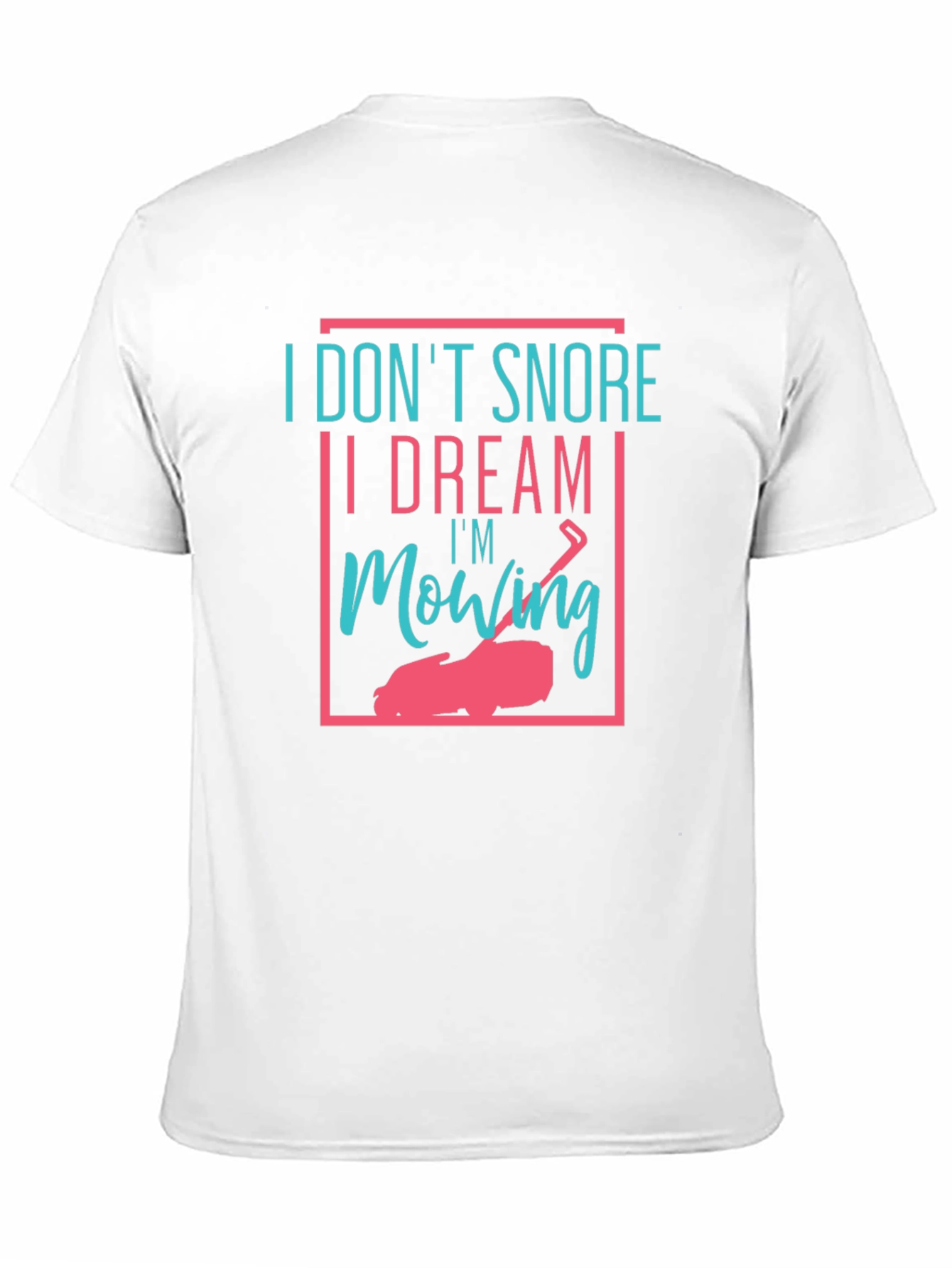 Funny I Dream Im Mowing Graphic Tee