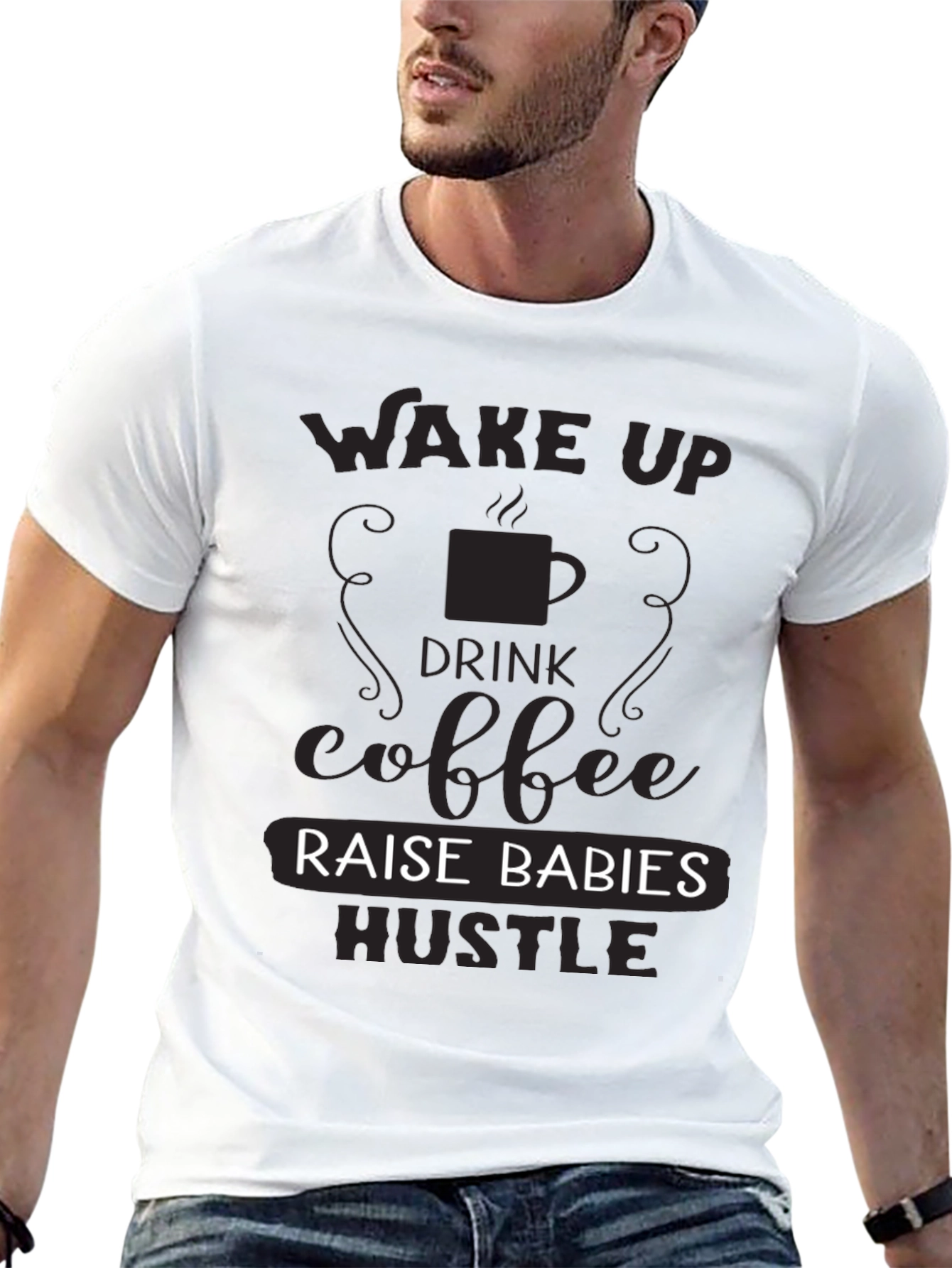 Wake Up Drink Coffee Raise Babies Hustle T-Shirt