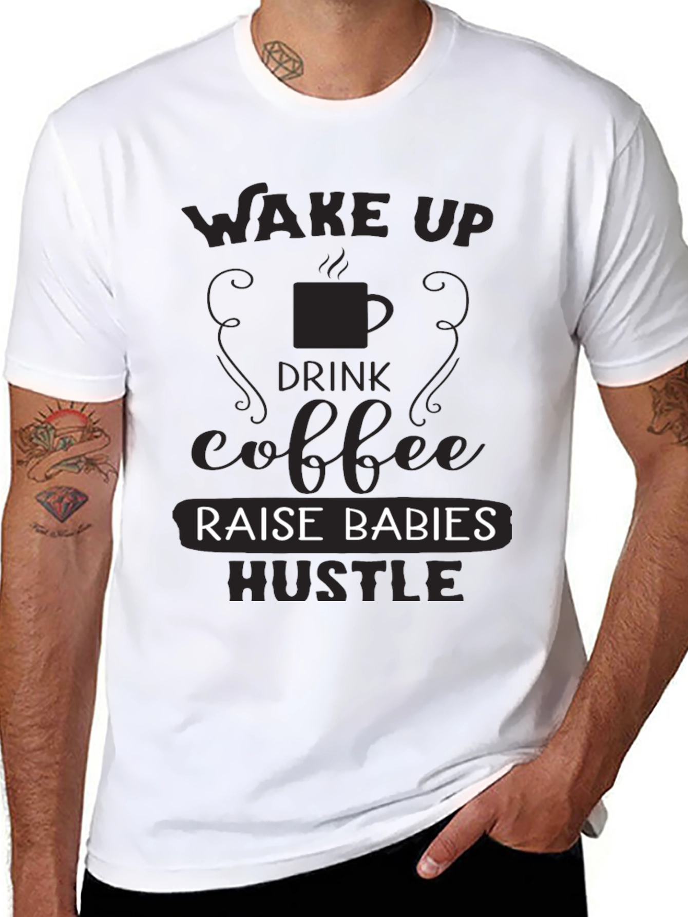 Wake Up Drink Coffee Raise Babies Hustle T-Shirt