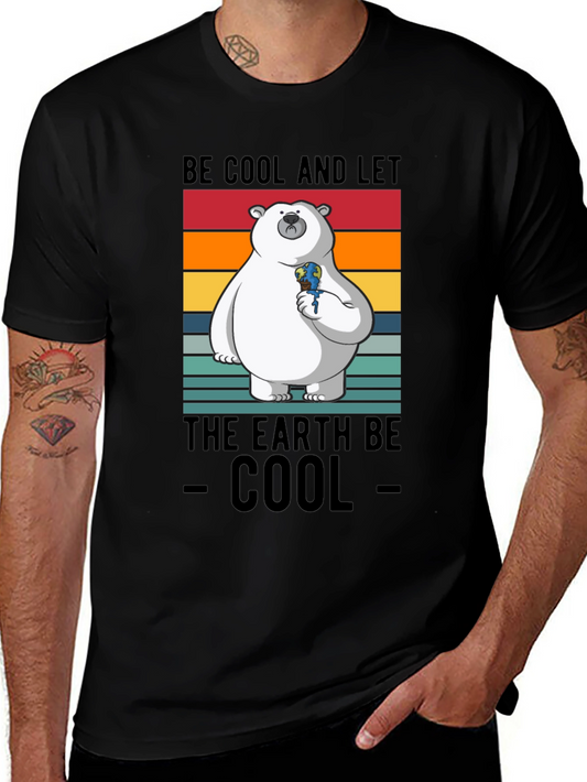 Be Cool and Let The Earth Be Cool T-Shirt
