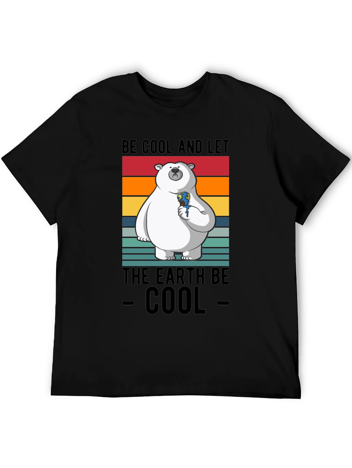 Be Cool and Let The Earth Be Cool T-Shirt