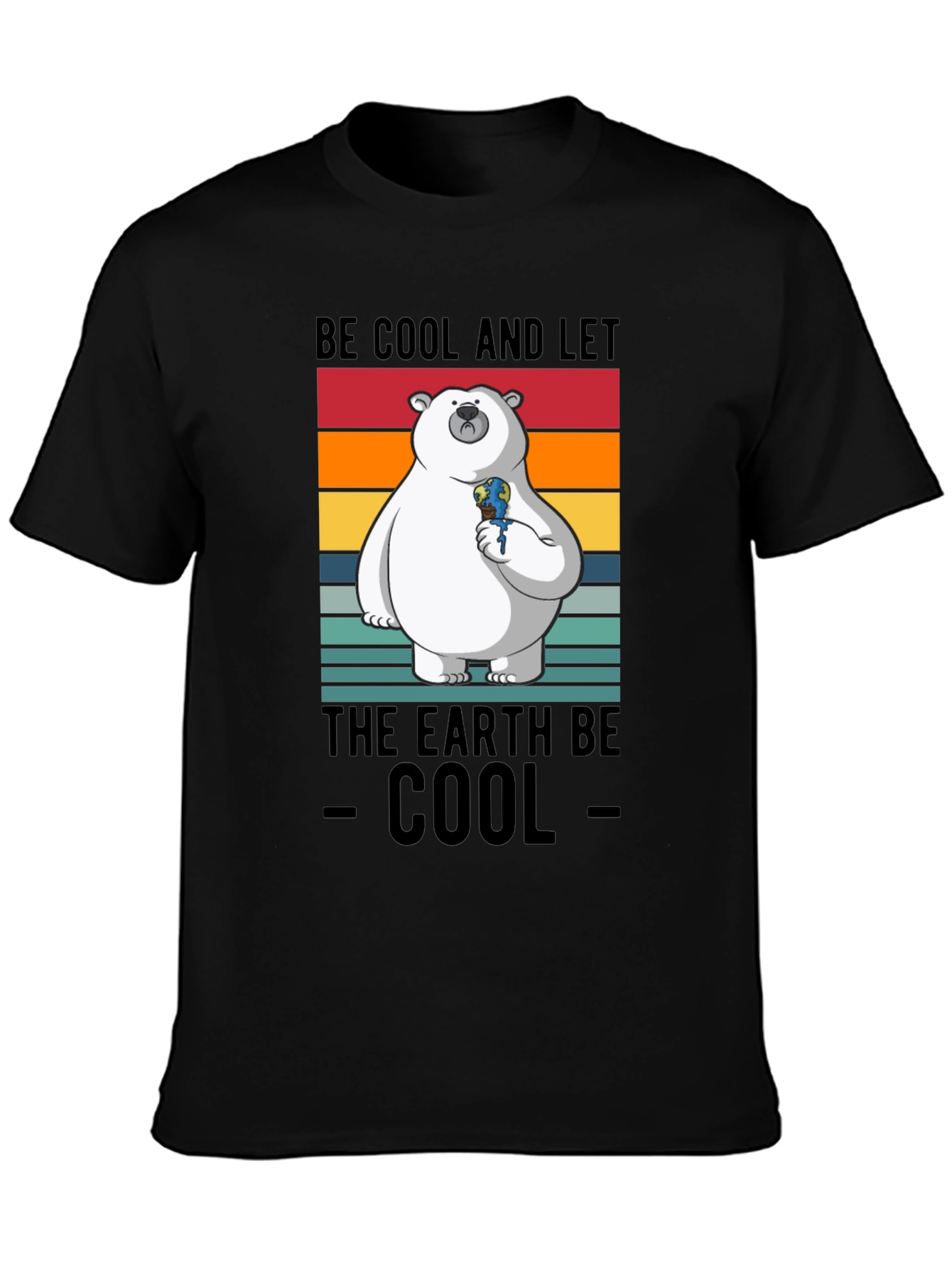 Be Cool and Let The Earth Be Cool T-Shirt