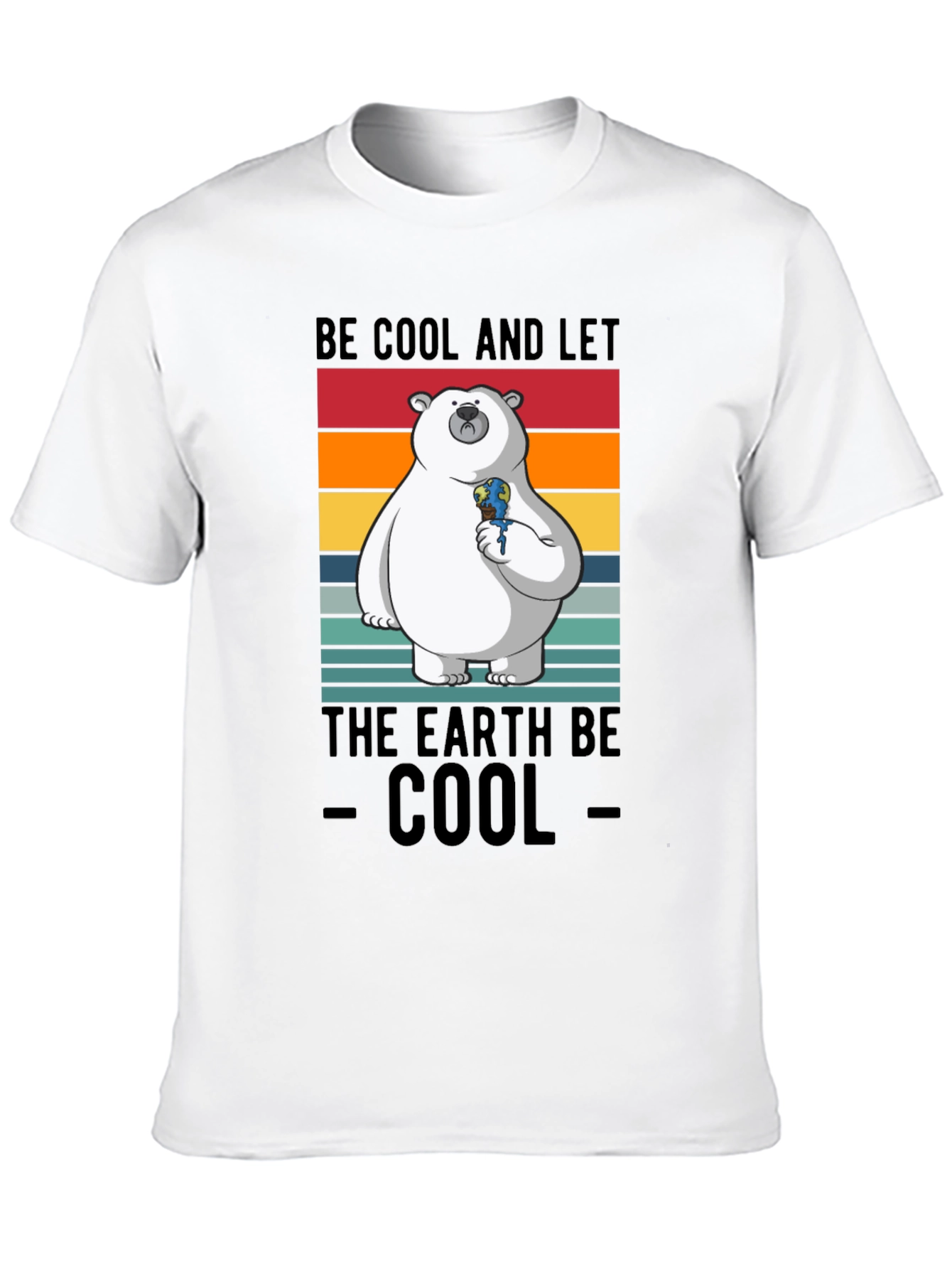 Be Cool and Let The Earth Be Cool T-Shirt