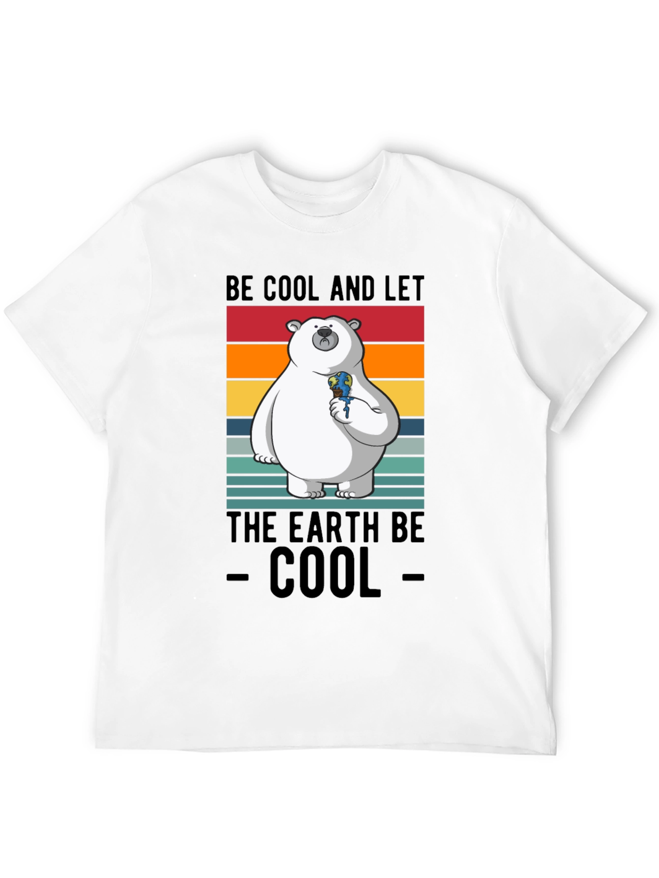 Be Cool and Let The Earth Be Cool T-Shirt