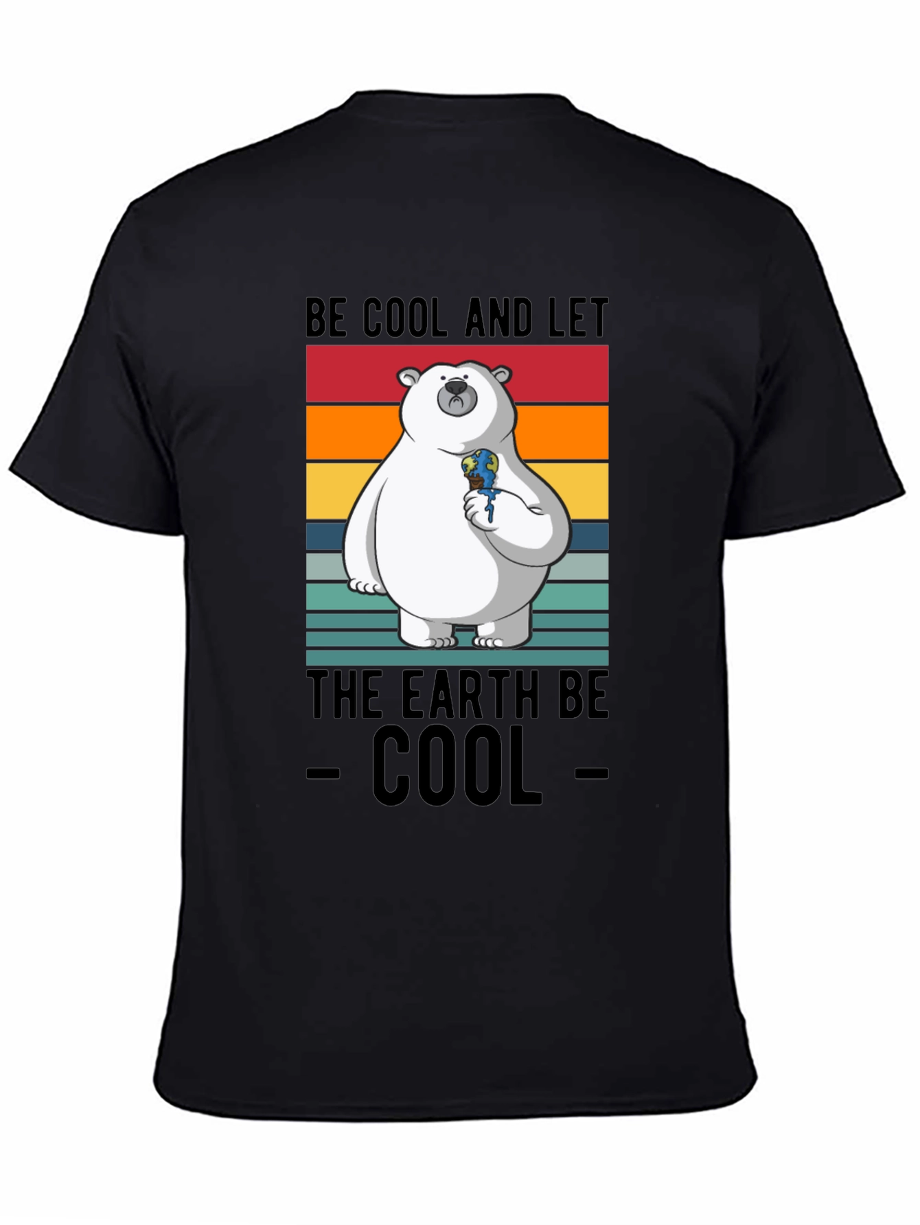 Be Cool and Let The Earth Be Cool T-Shirt