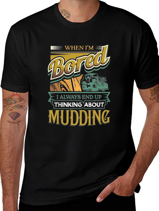 When Im Bored Mudding T-Shirt
