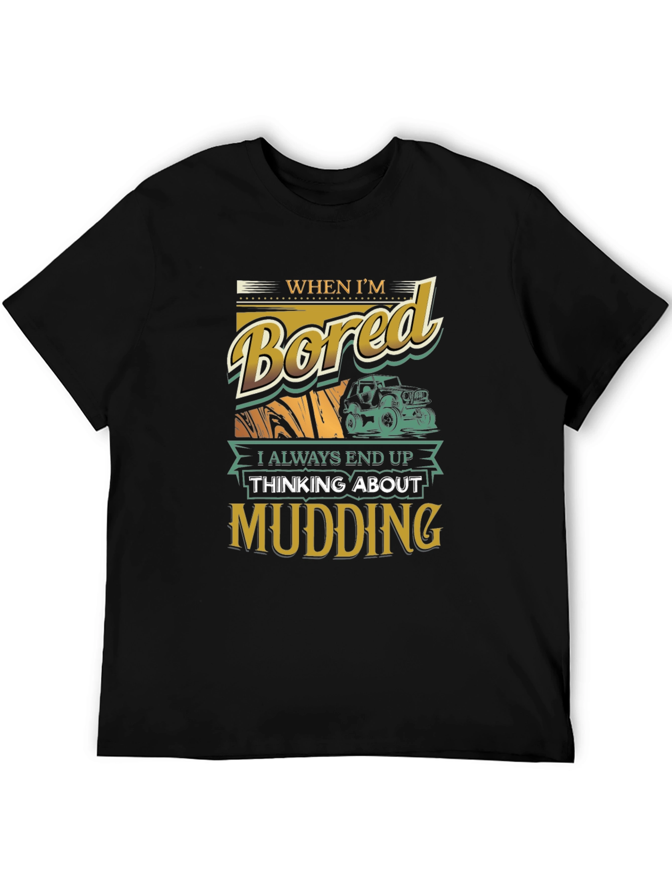 When Im Bored Mudding T-Shirt