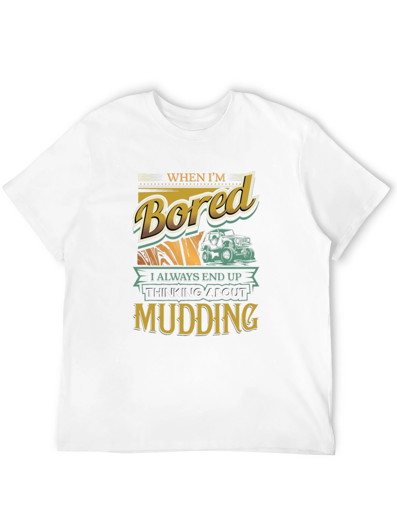 When Im Bored Mudding T-Shirt