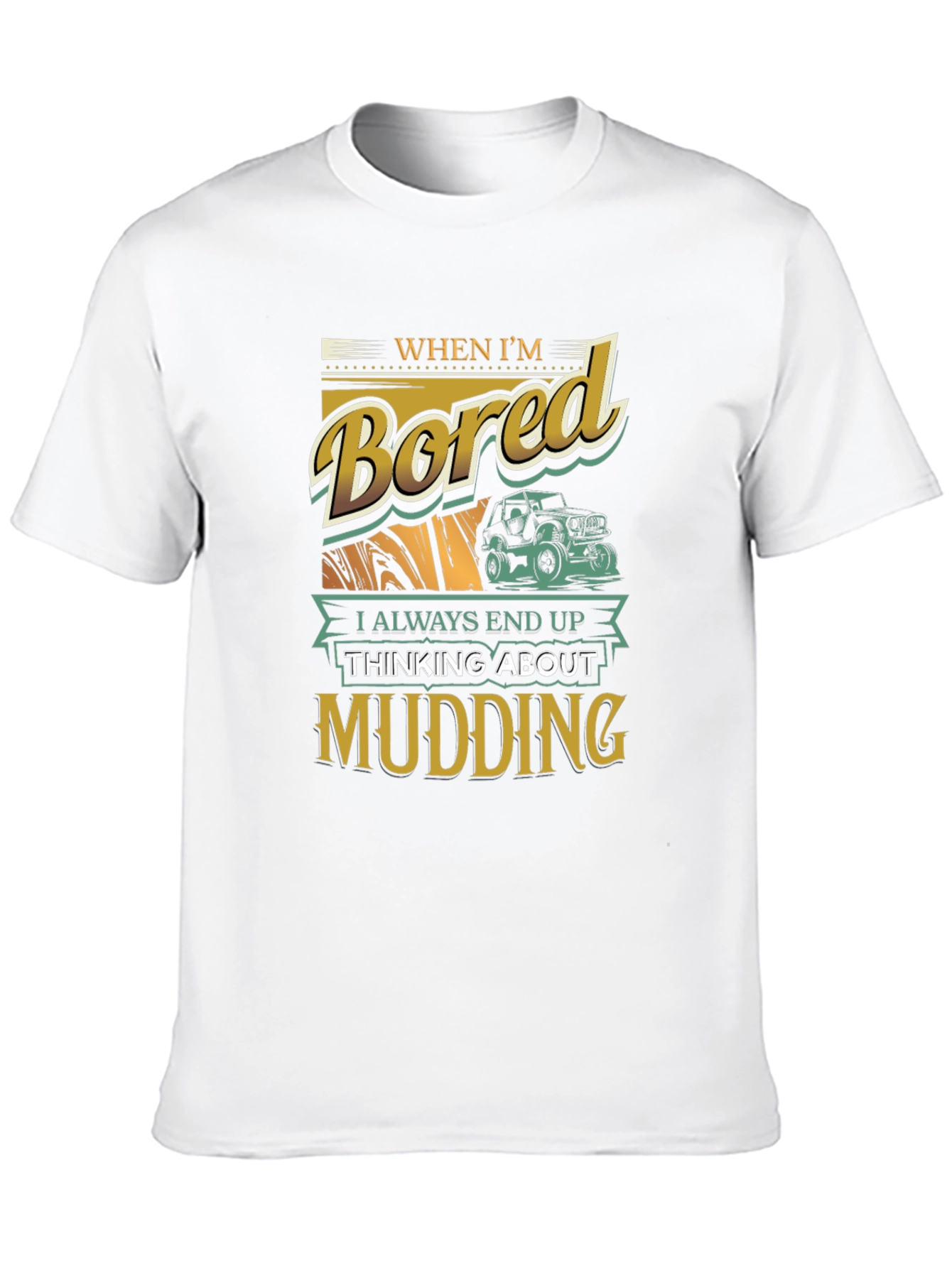 When Im Bored Mudding T-Shirt