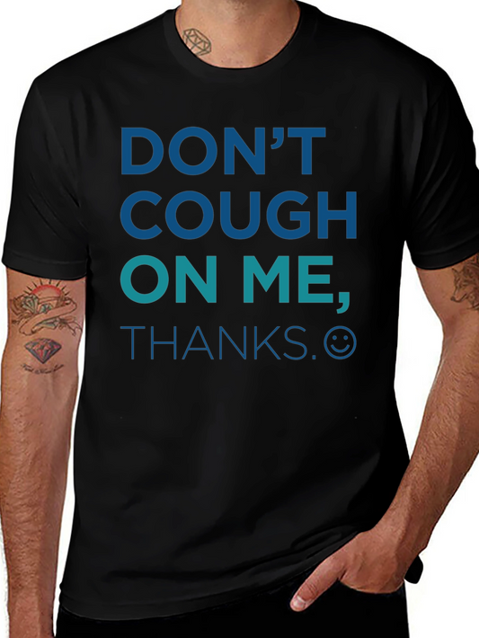 Dont Cough On Me T-Shirt - Anti-COVID Social Distancing Tee