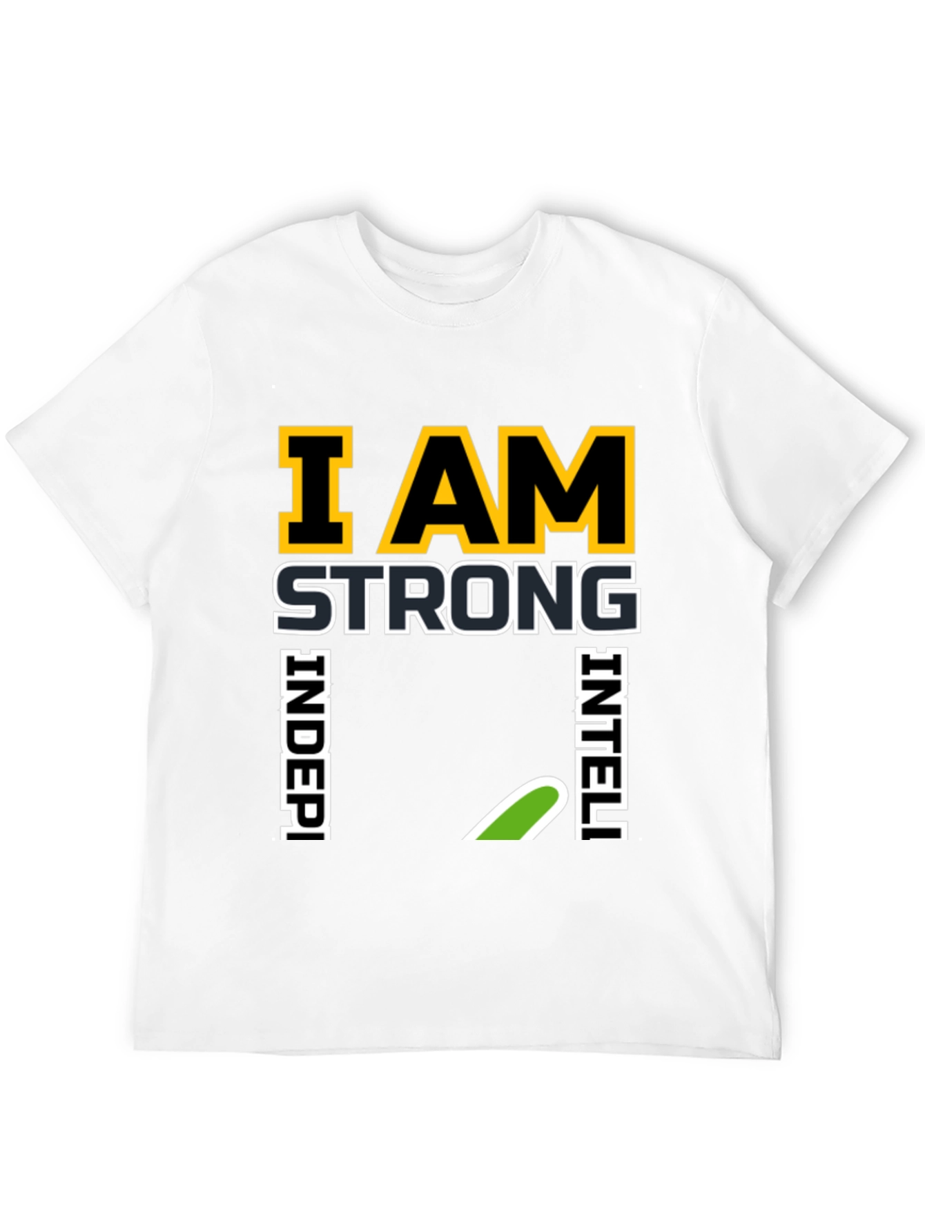 I AM Strong Independent Intelligent Black T-Shirt