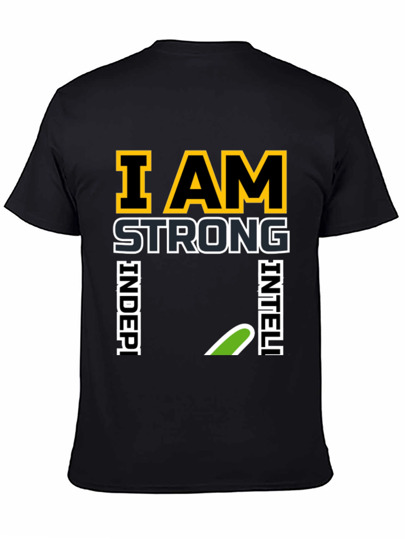 I AM Strong Independent Intelligent Black T-Shirt