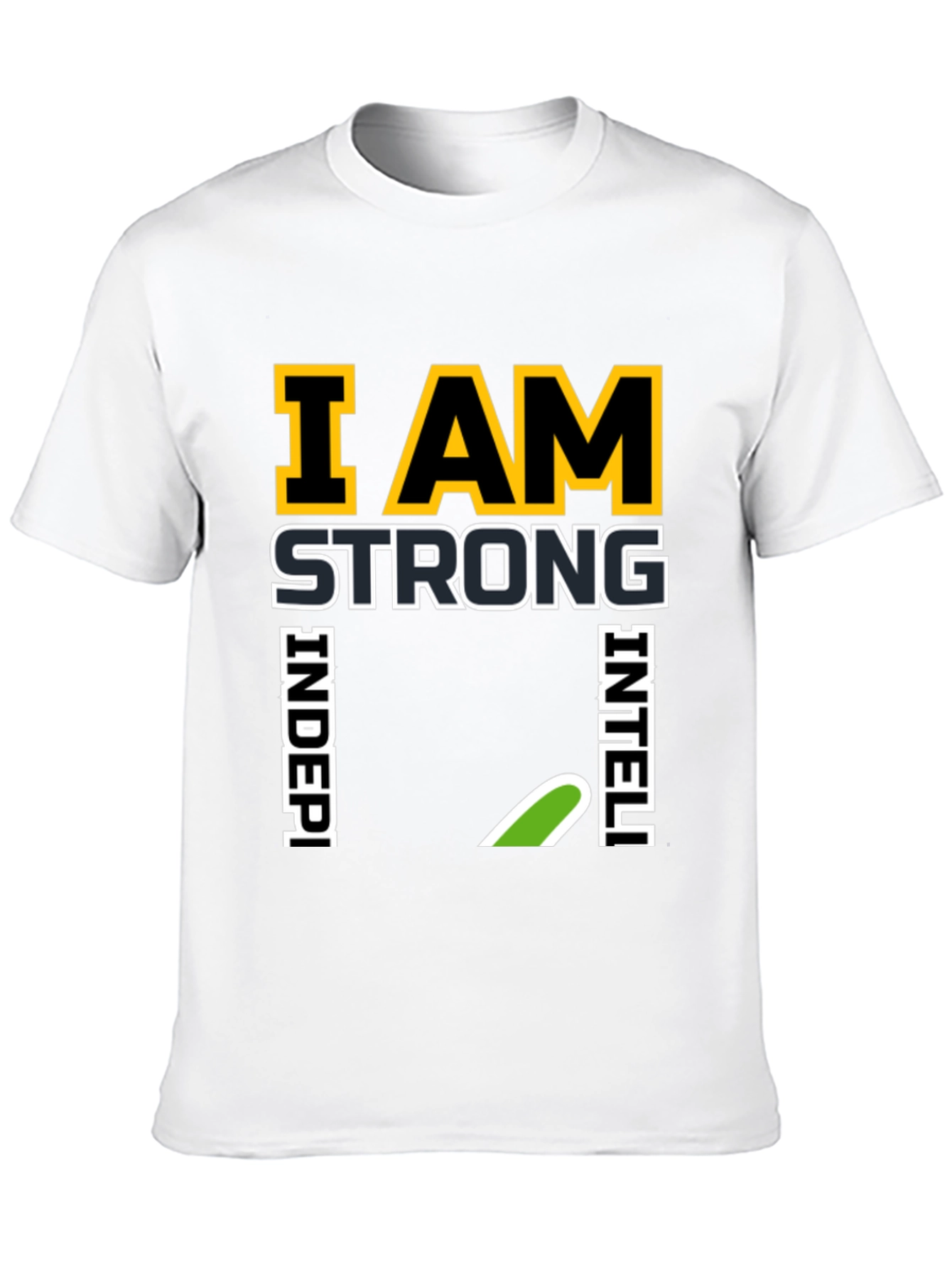 I AM Strong Independent Intelligent Black T-Shirt