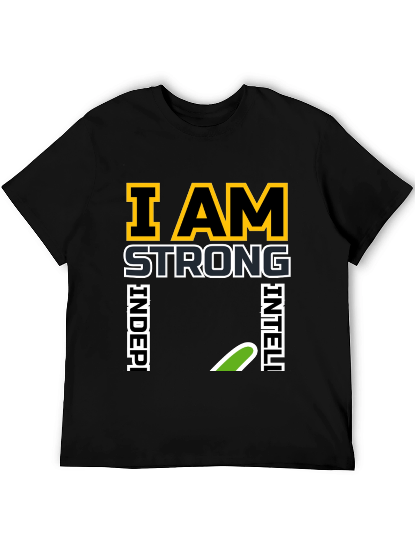 I AM Strong Independent Intelligent Black T-Shirt