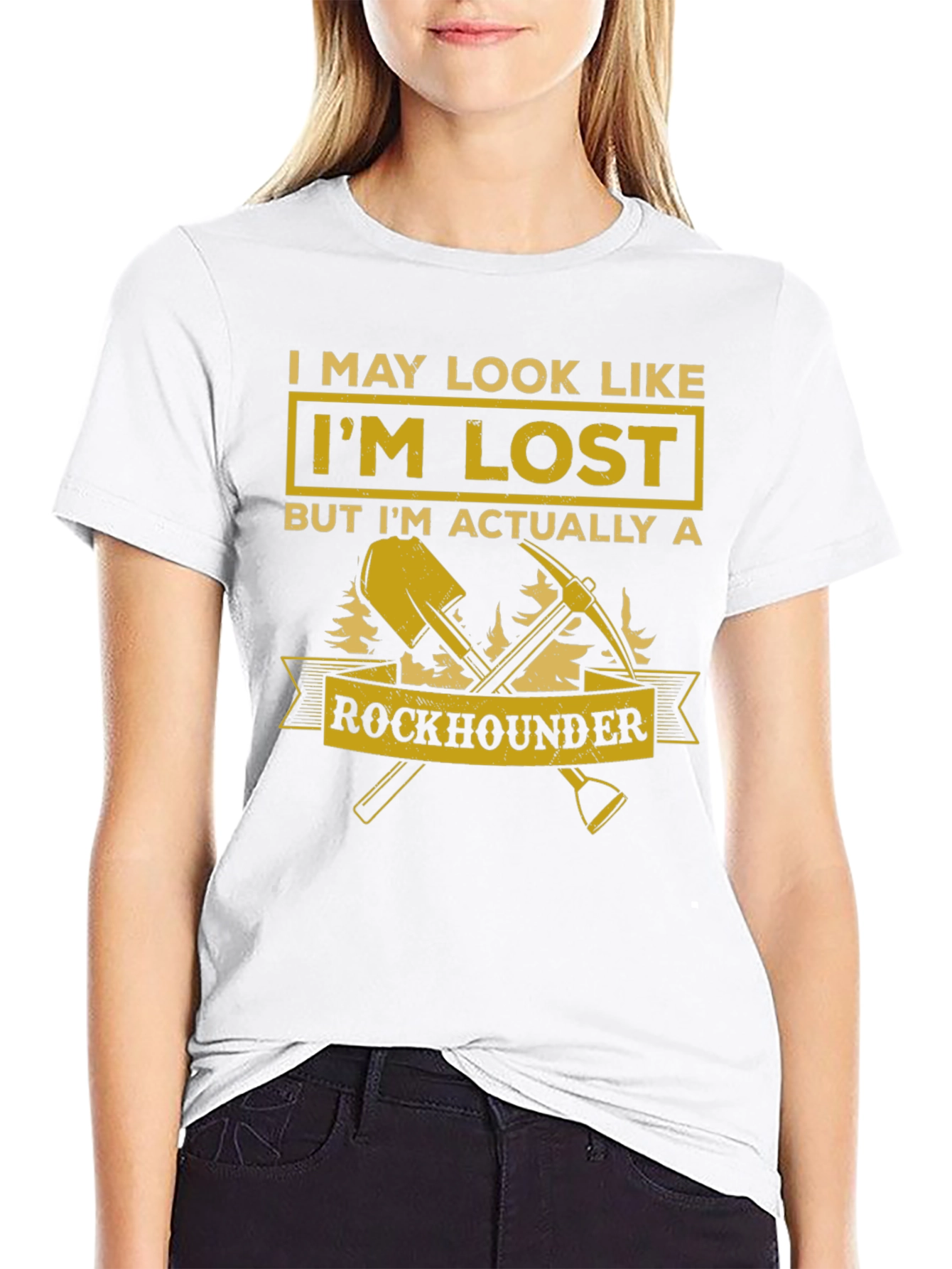 Rockhounder T-Shirt: I May Look Like Im Lost
