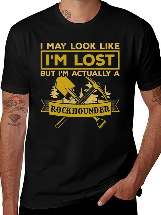 Rockhounder T-Shirt: I May Look Like Im Lost